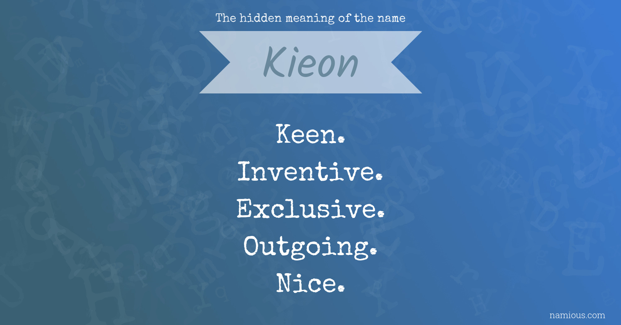 The hidden meaning of the name Kieon