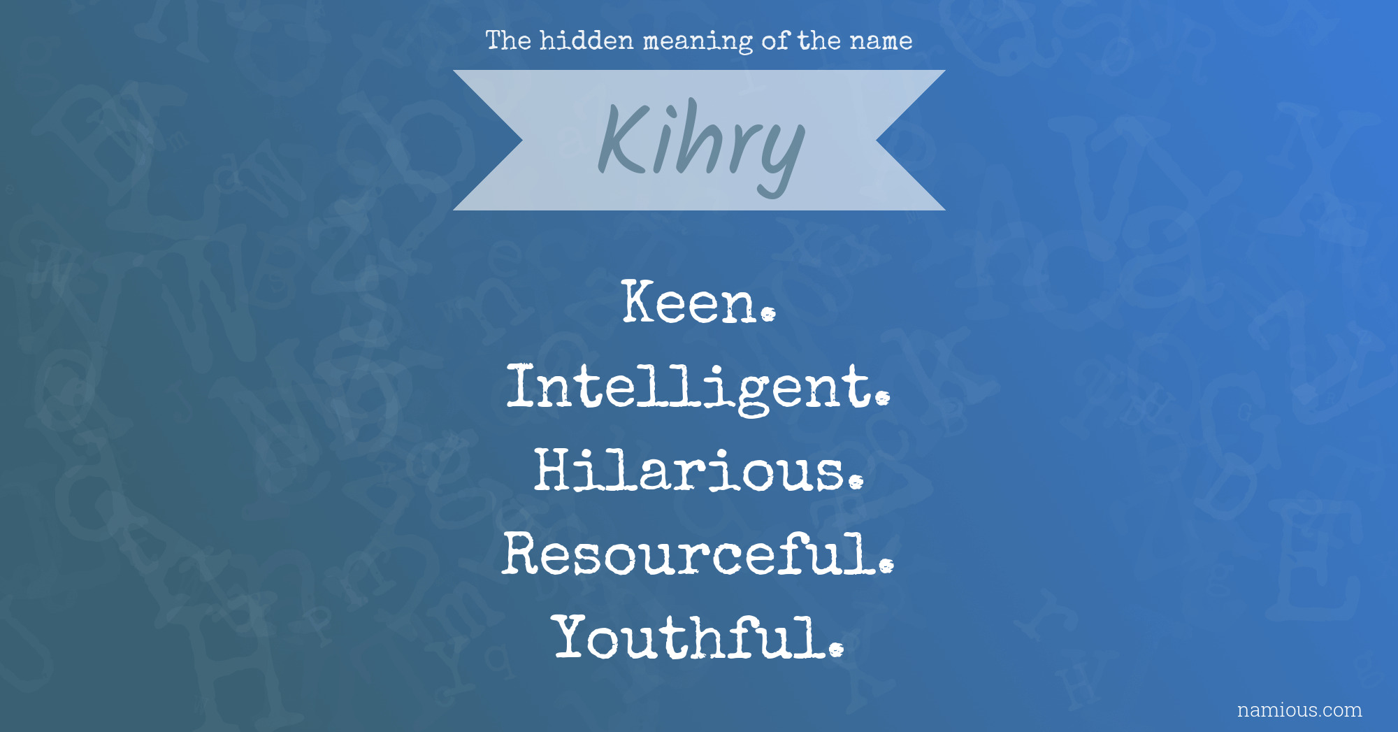 The hidden meaning of the name Kihry