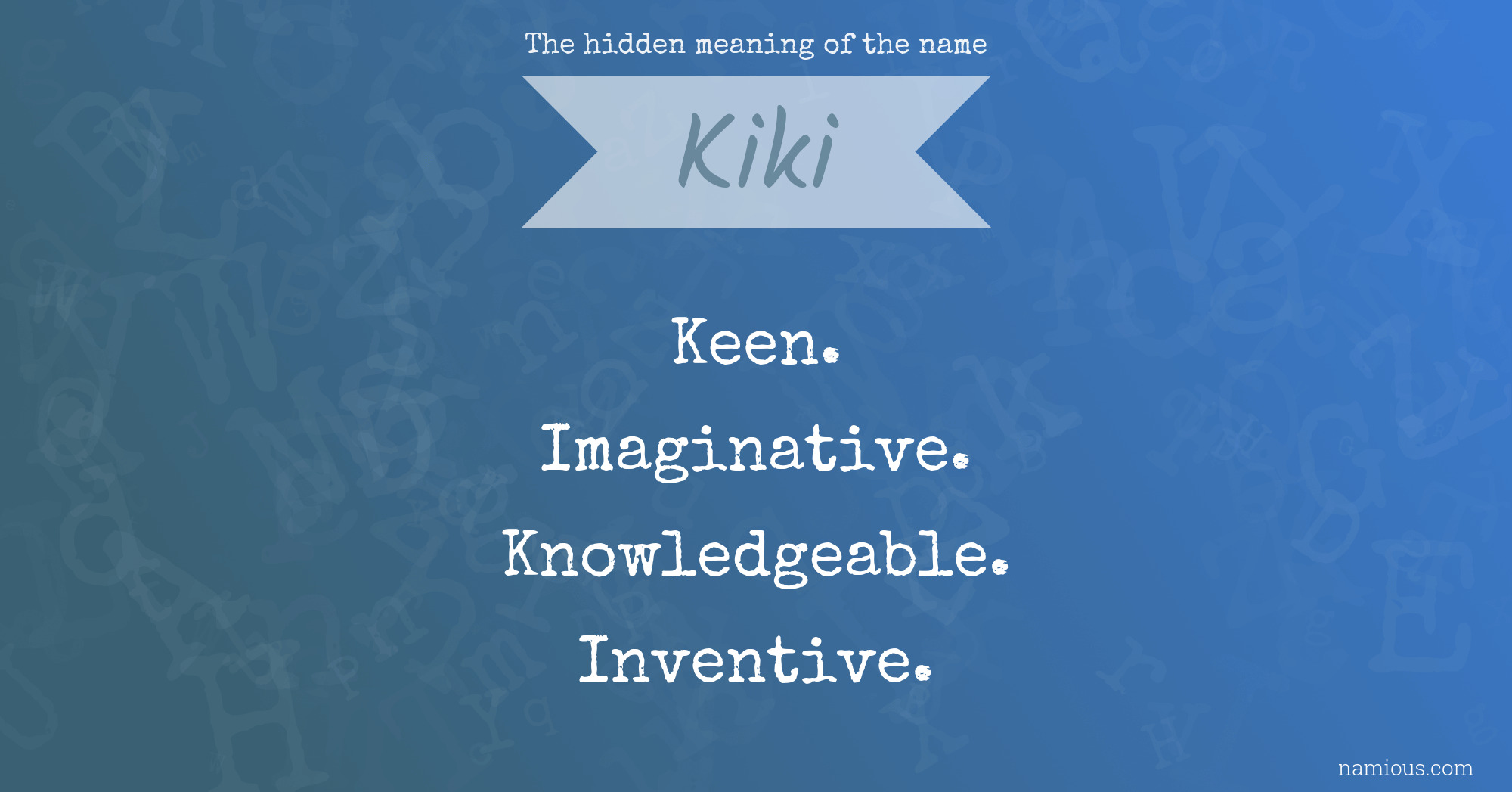 The hidden meaning of the name Kiki Namious