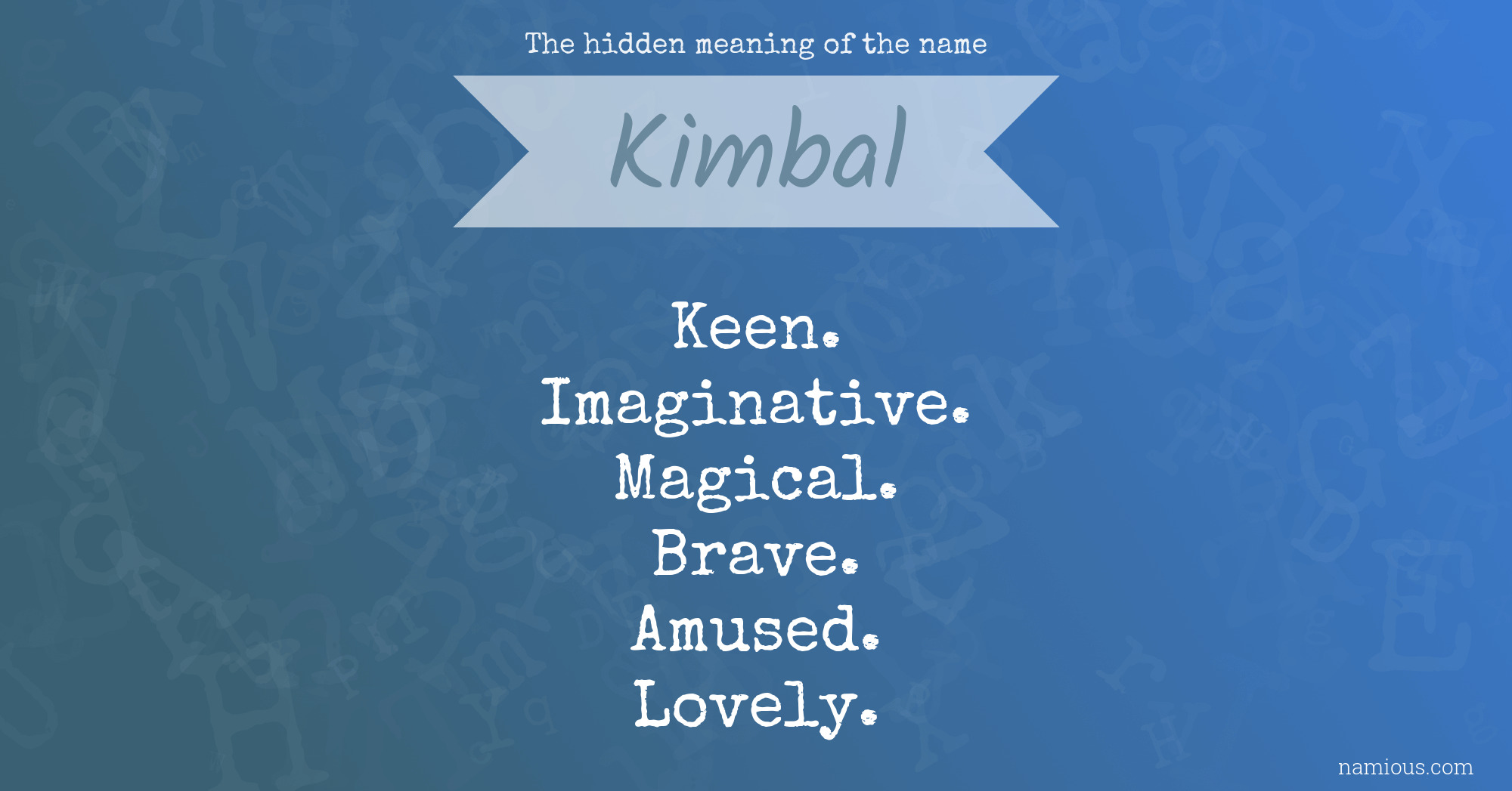 The hidden meaning of the name Kimbal