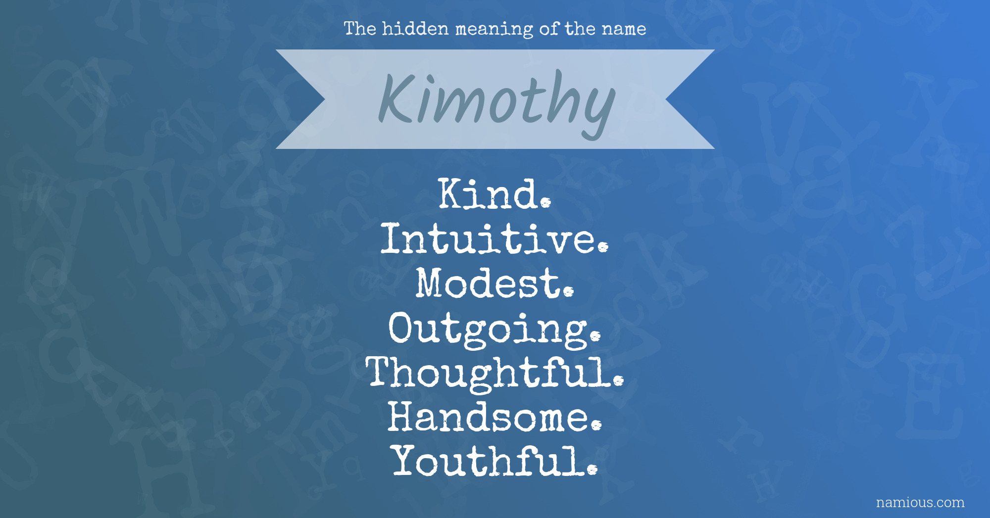 The hidden meaning of the name Kimothy