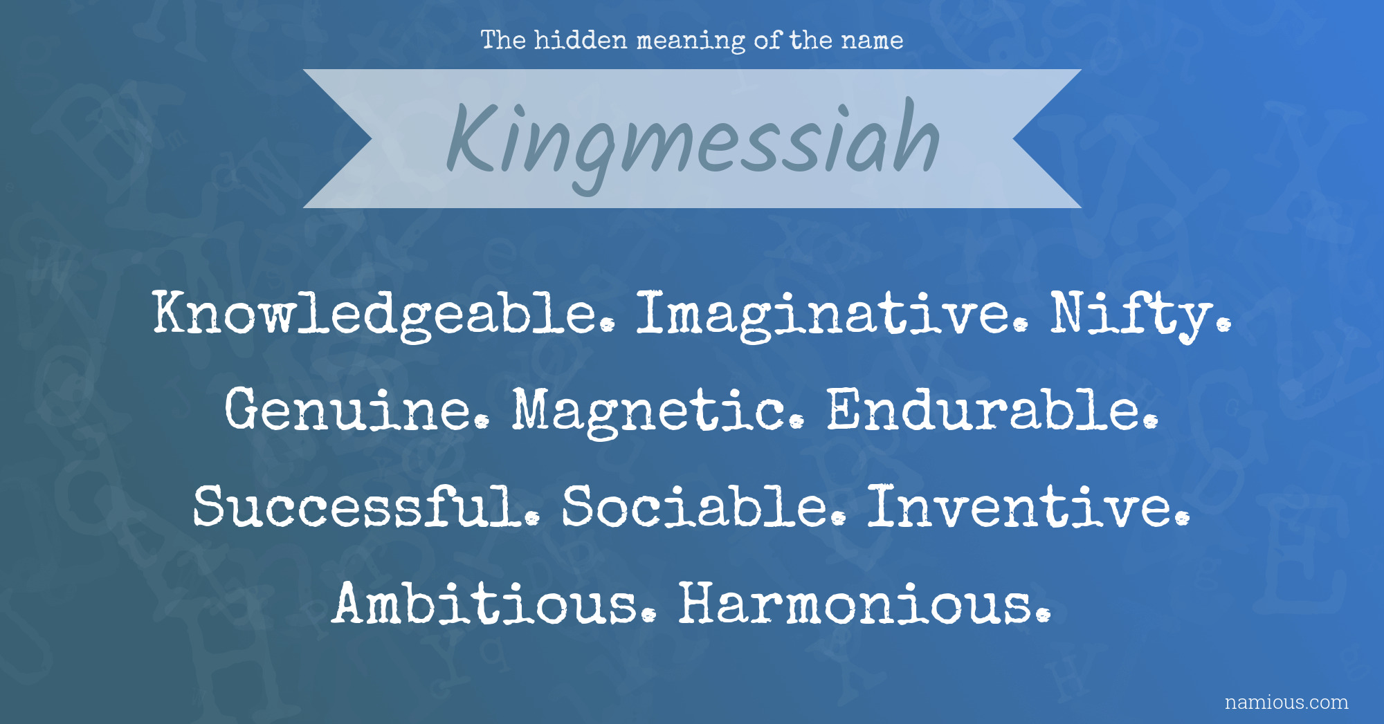 The hidden meaning of the name Kingmessiah