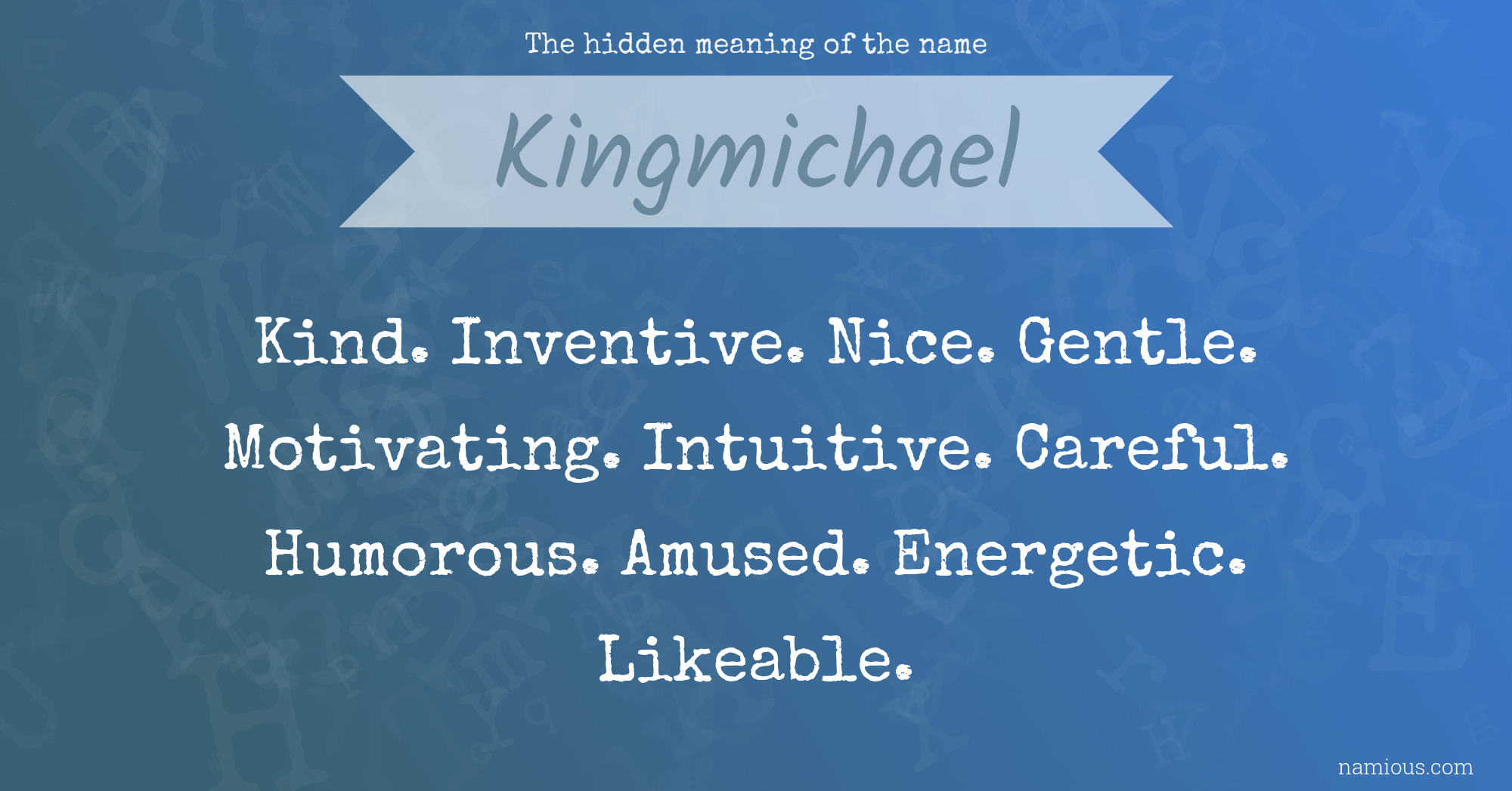 The hidden meaning of the name Kingmichael