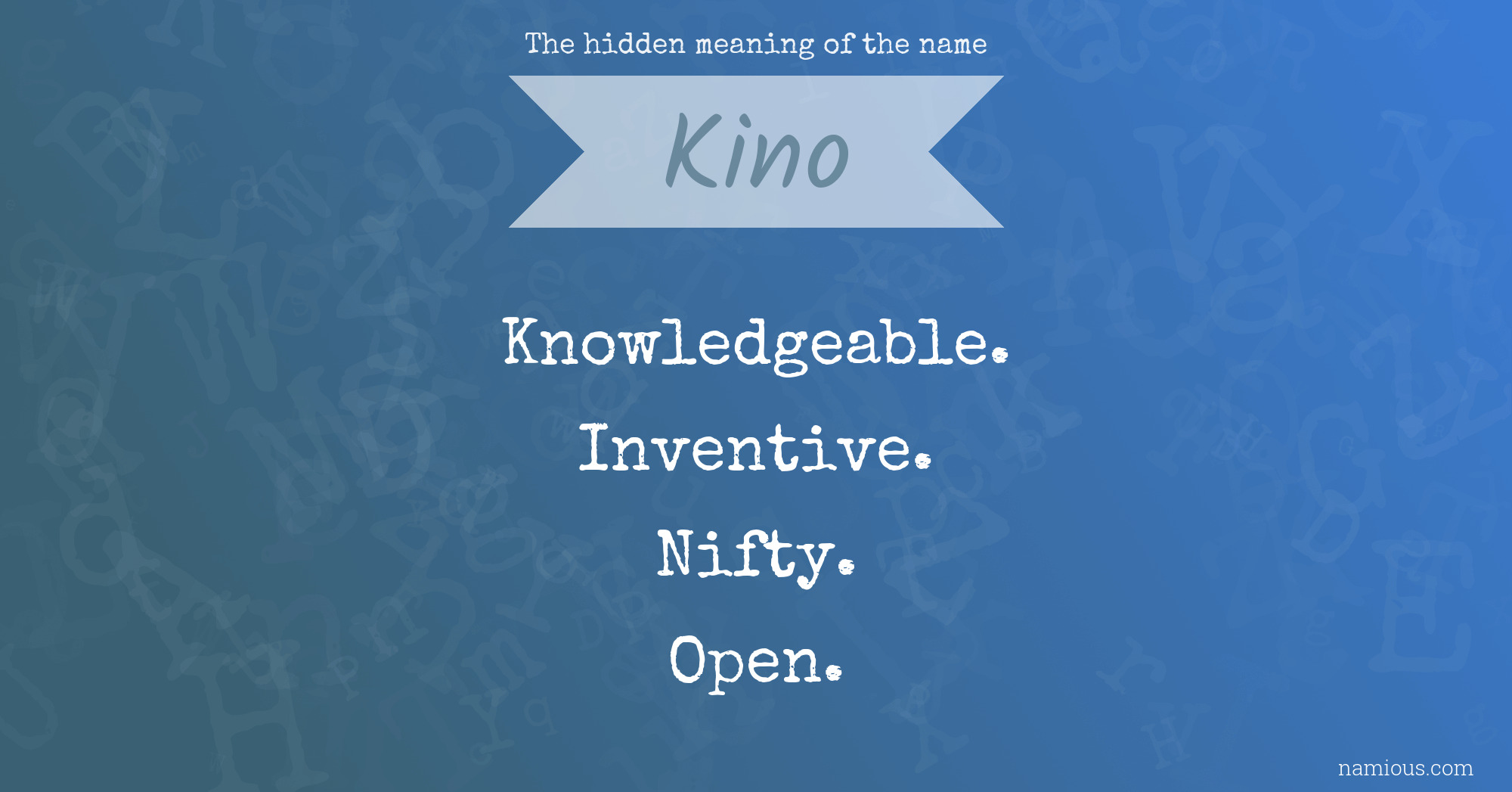 The hidden meaning of the name Kino