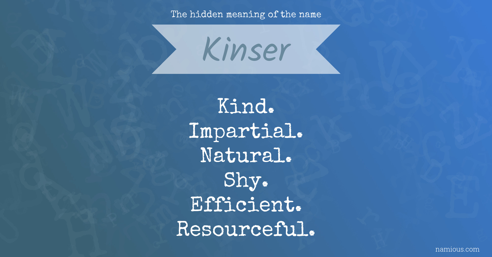 The hidden meaning of the name Kinser