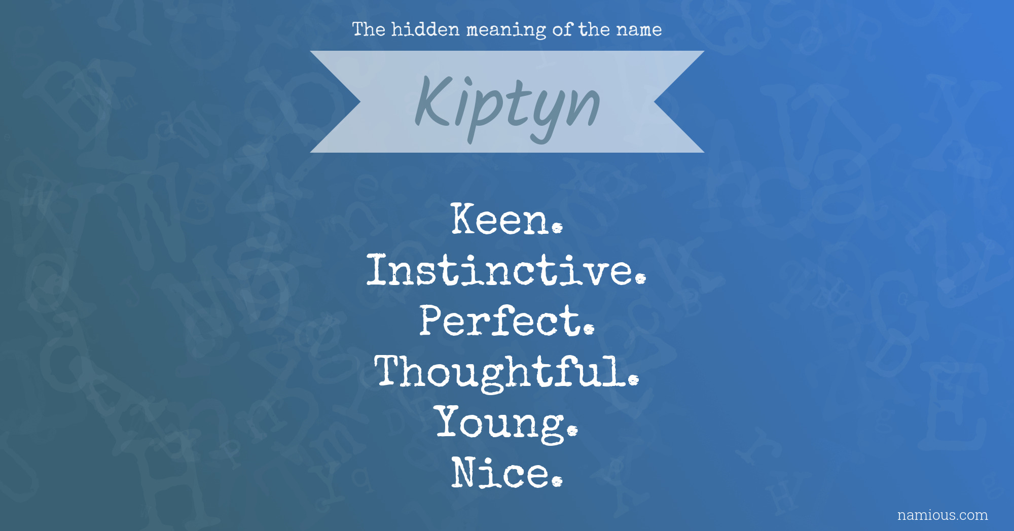 The hidden meaning of the name Kiptyn