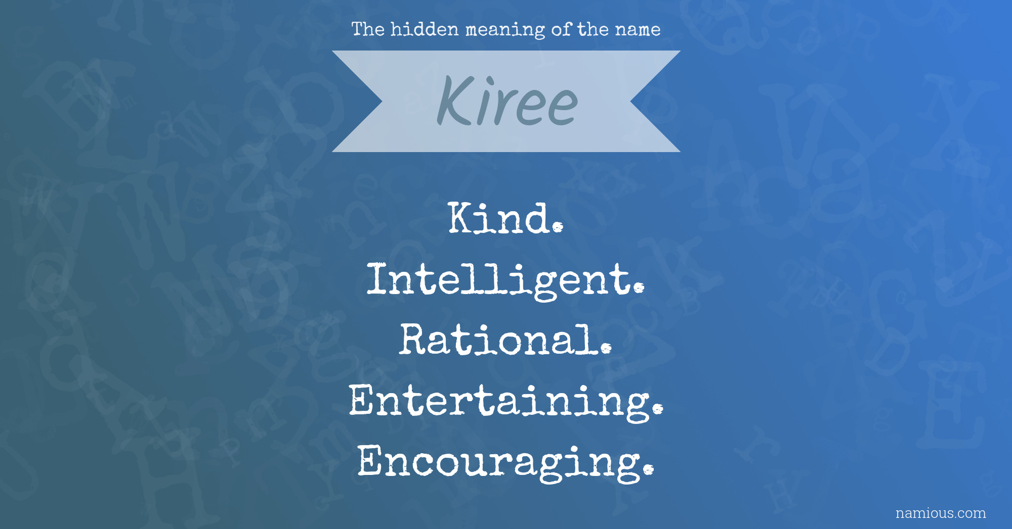 The hidden meaning of the name Kiree