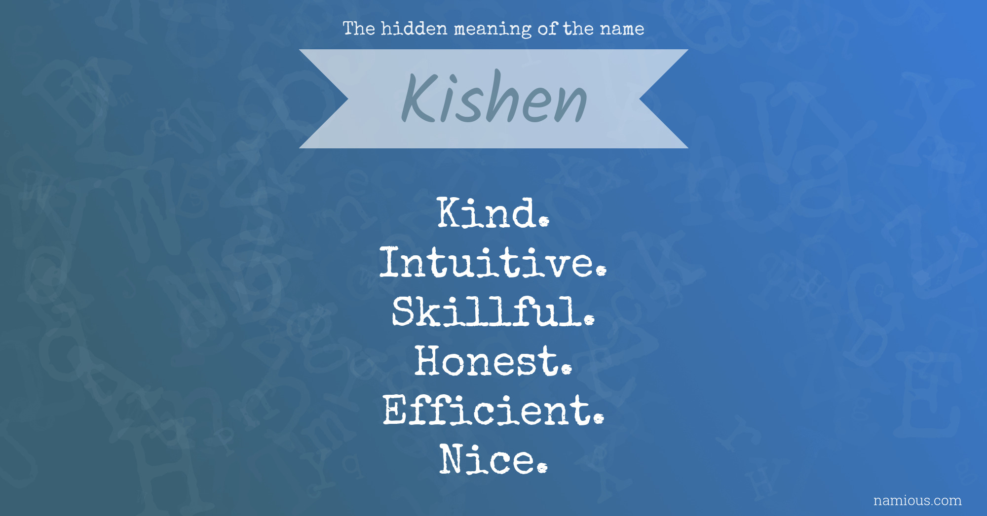 The hidden meaning of the name Kishen