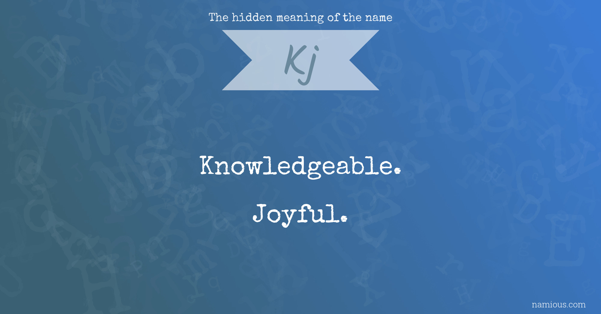 The hidden meaning of the name Kj