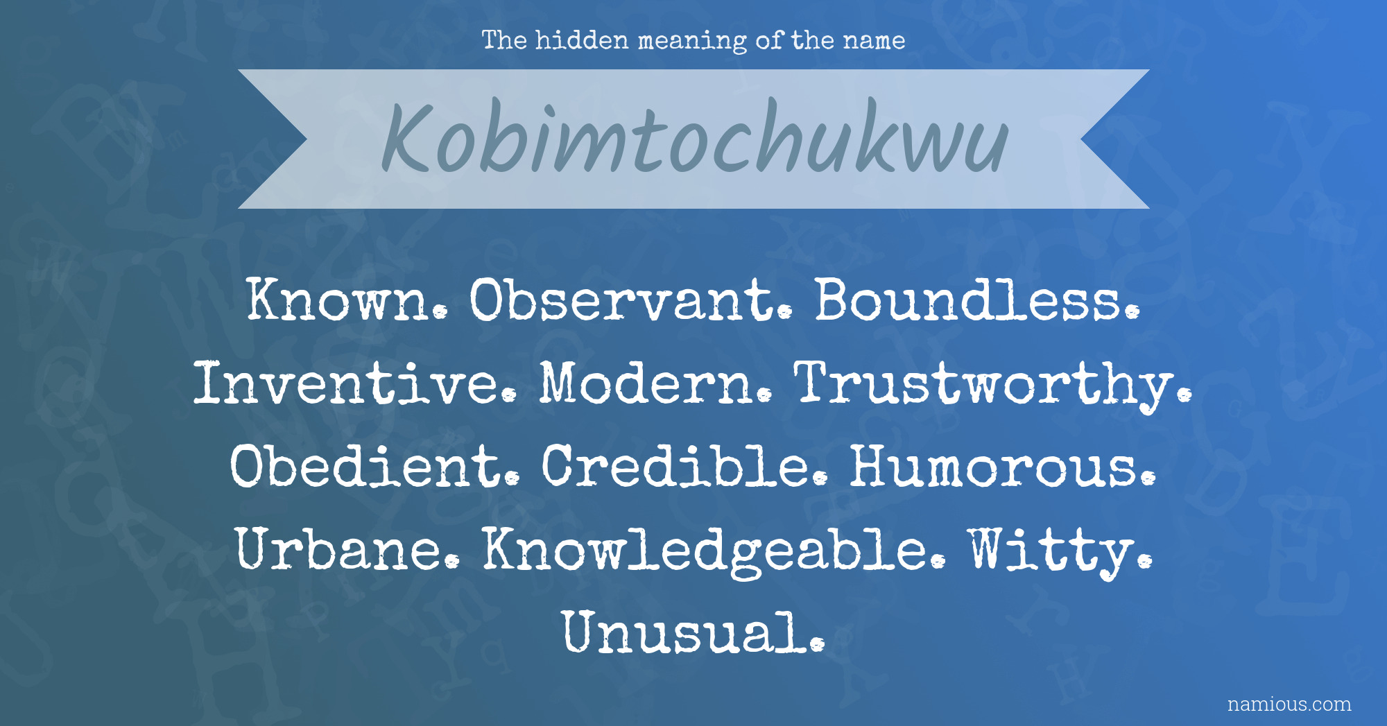 The hidden meaning of the name Kobimtochukwu