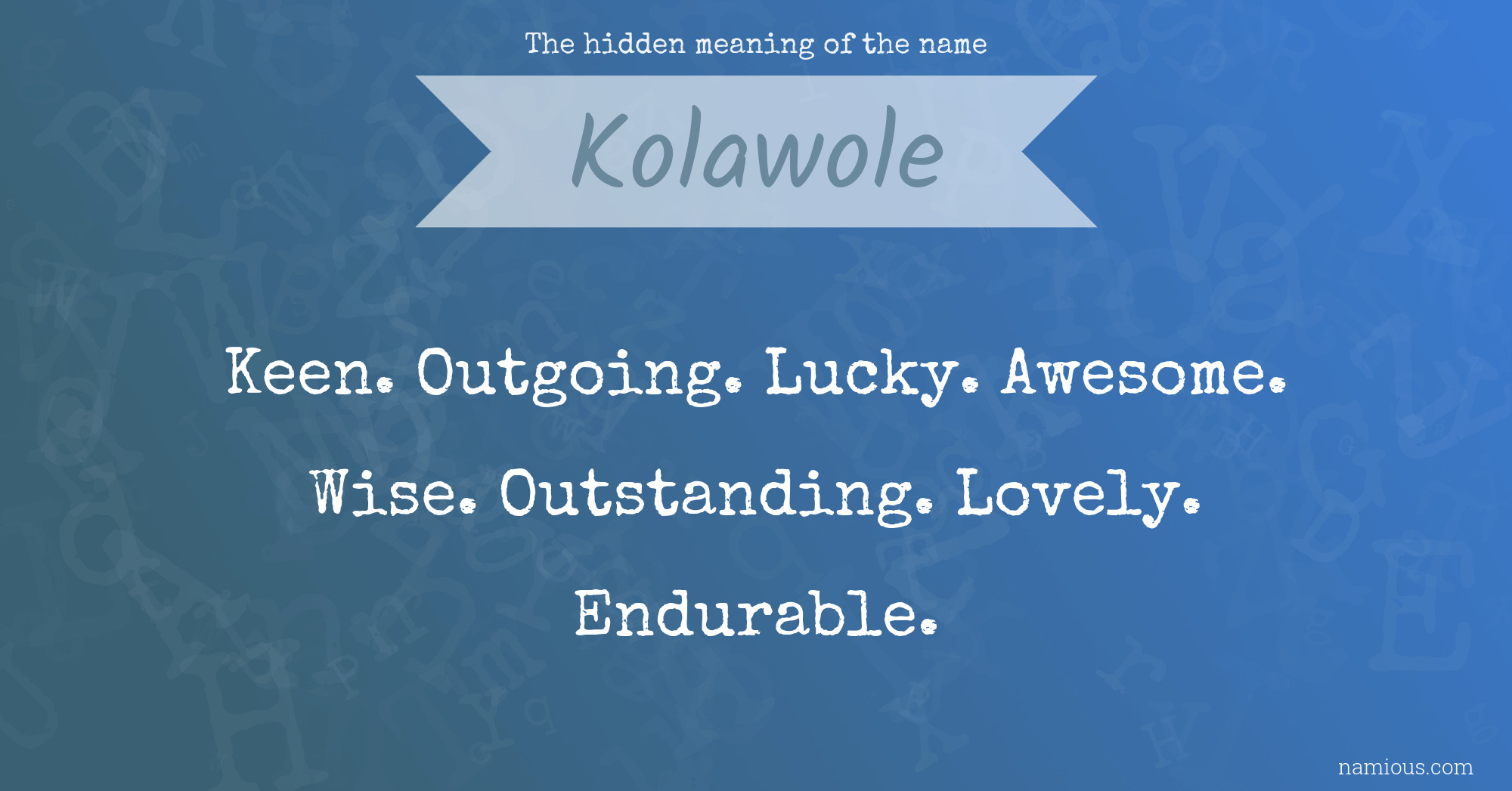 The hidden meaning of the name Kolawole