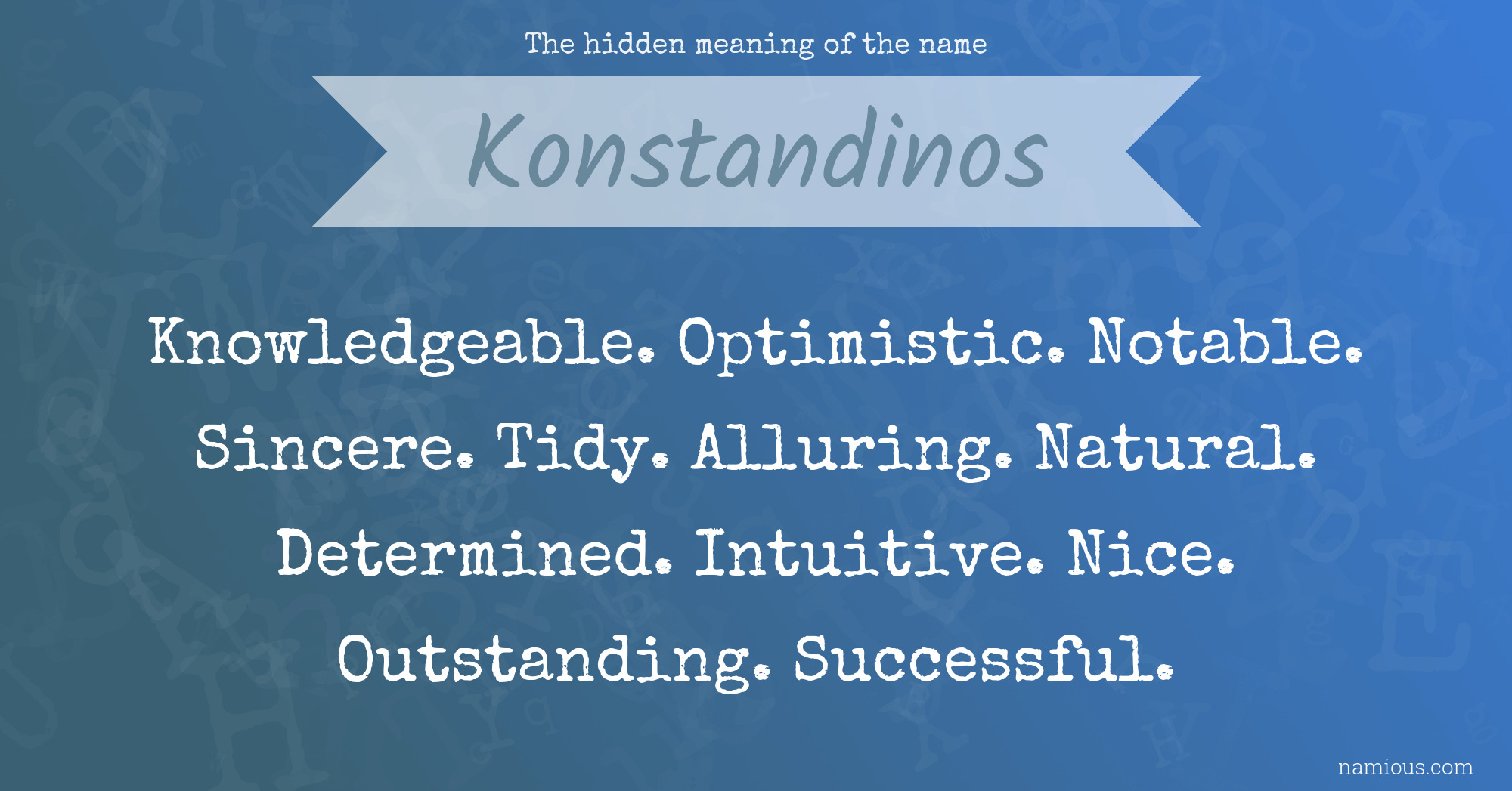 The hidden meaning of the name Konstandinos