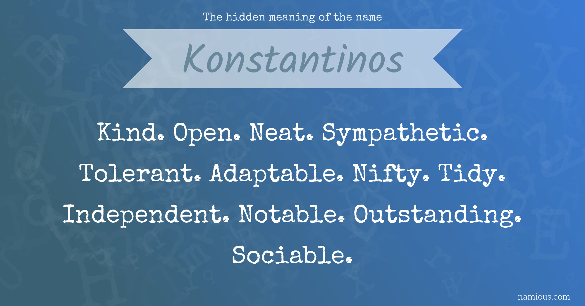 The hidden meaning of the name Konstantinos