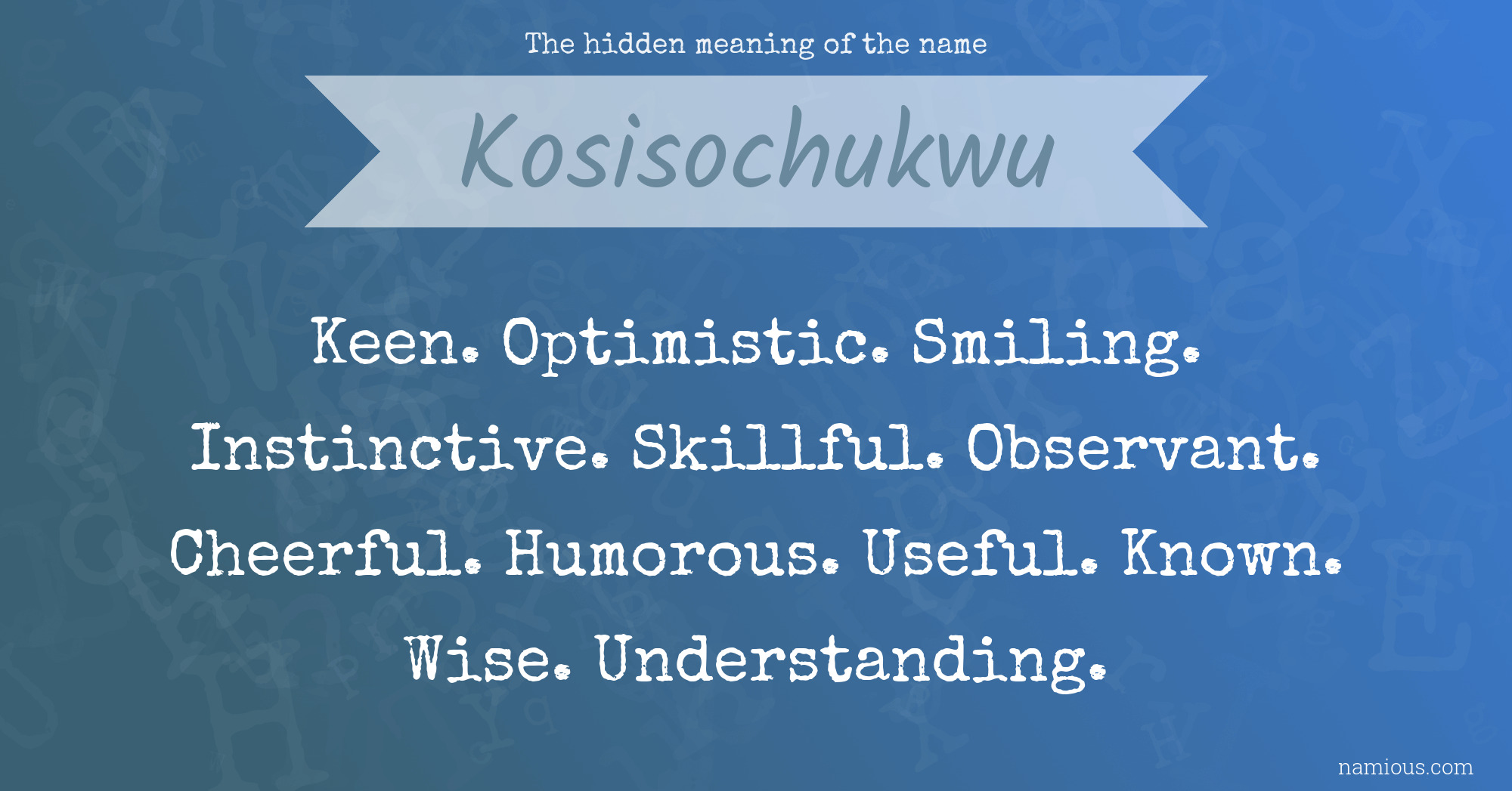 The hidden meaning of the name Kosisochukwu