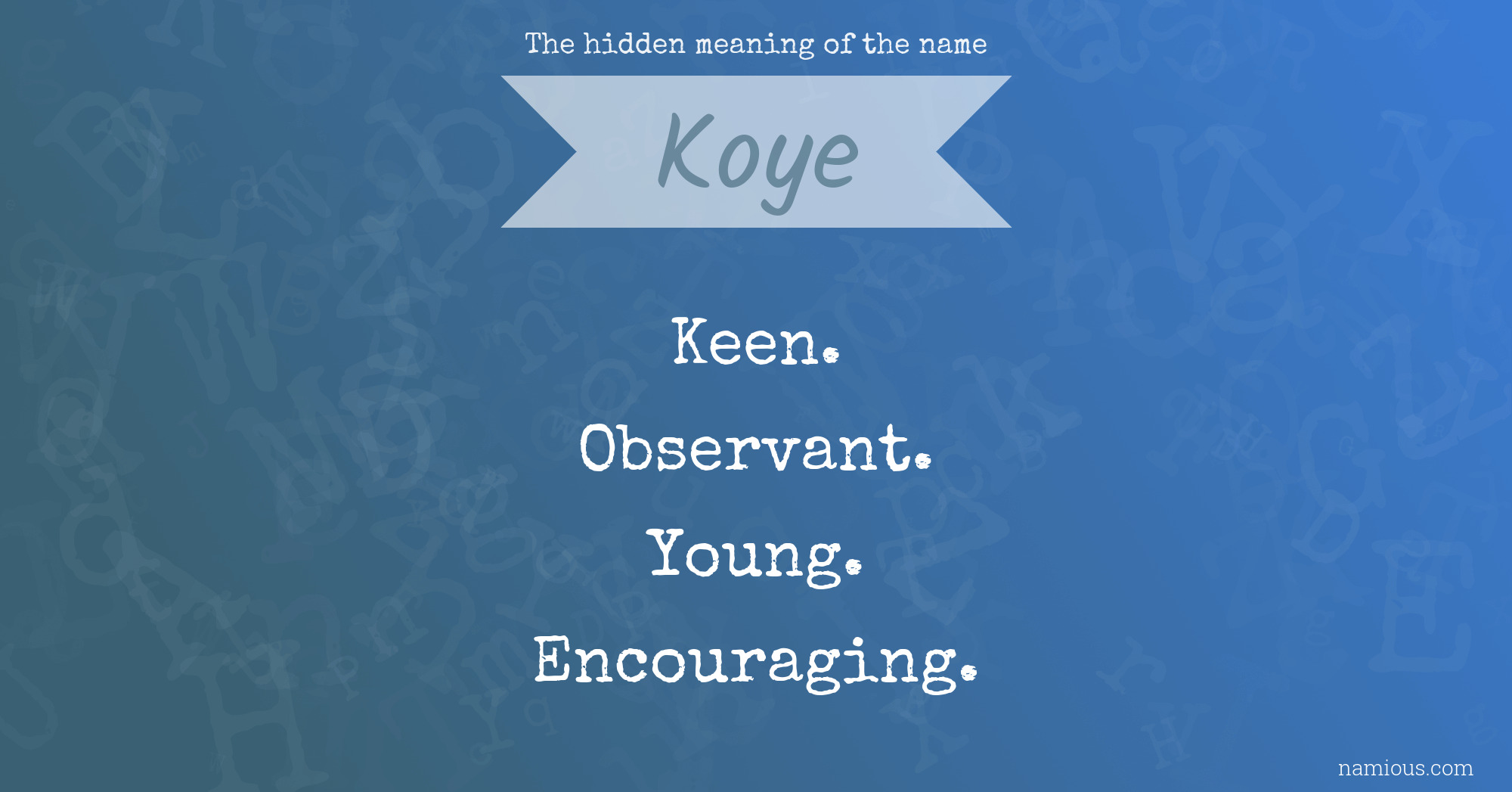 The hidden meaning of the name Koye