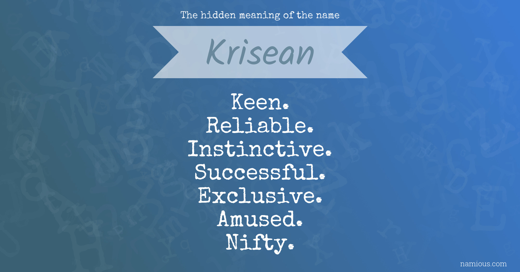 The hidden meaning of the name Krisean