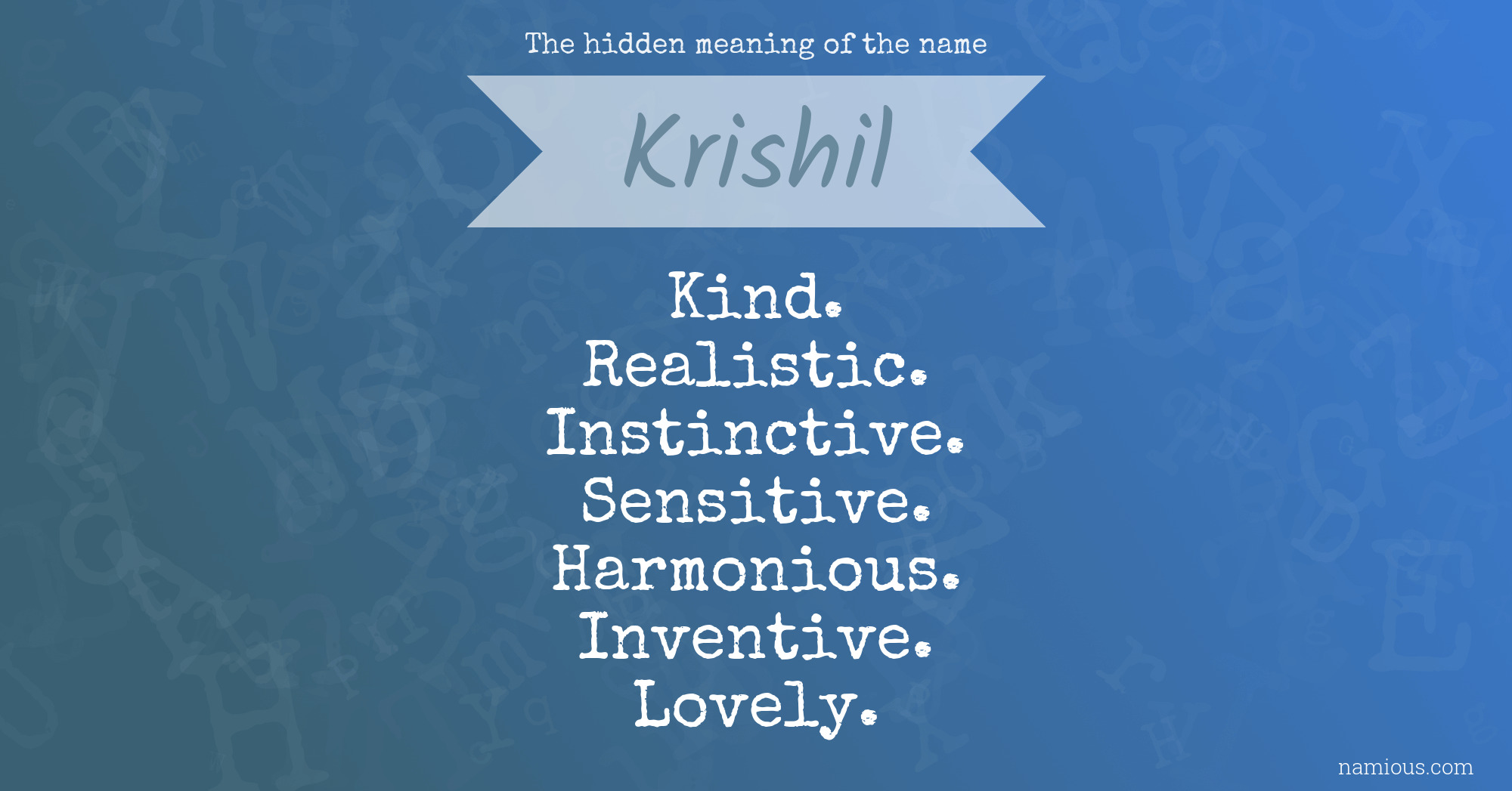 The hidden meaning of the name Krishil