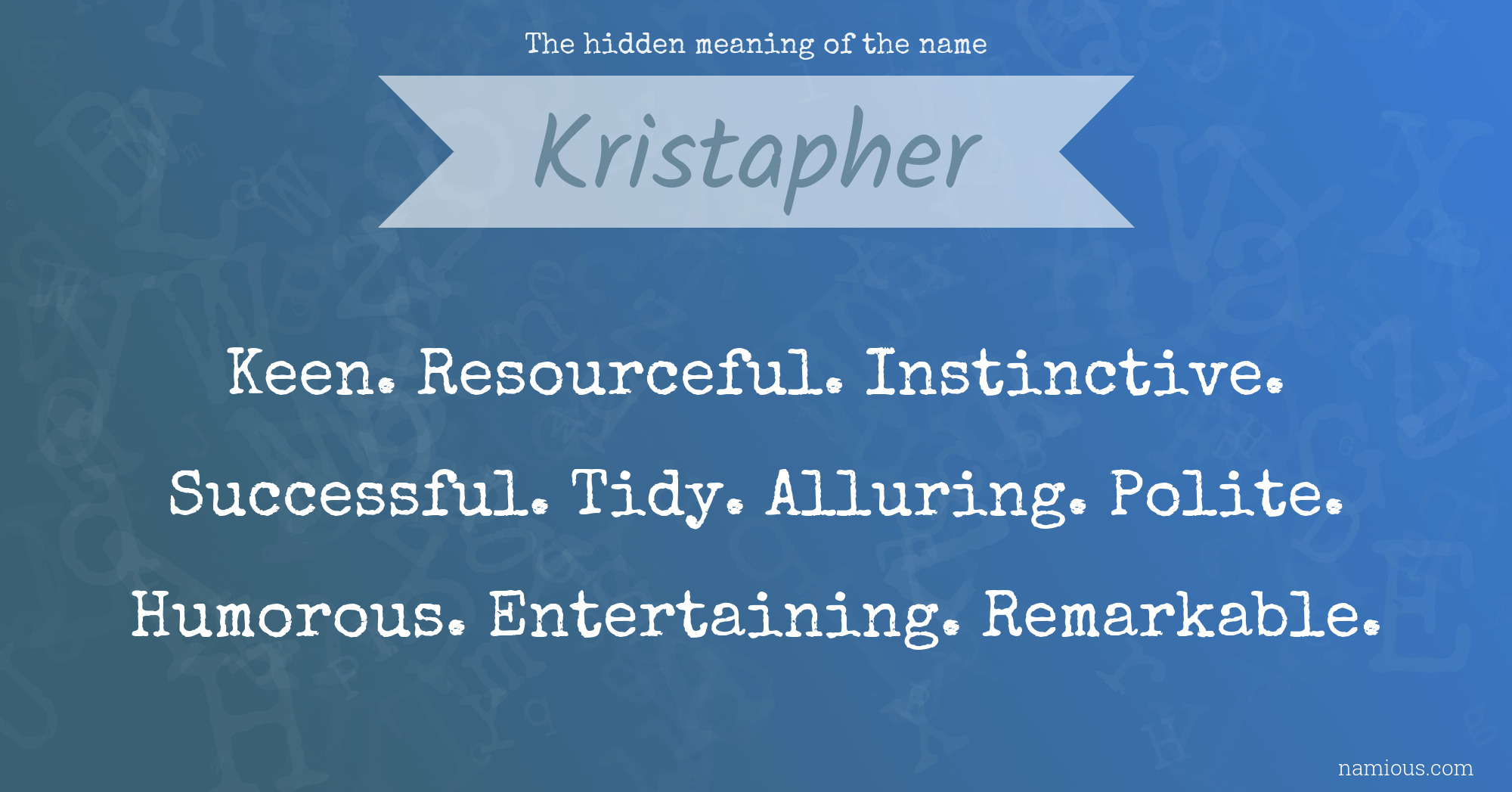 The hidden meaning of the name Kristapher