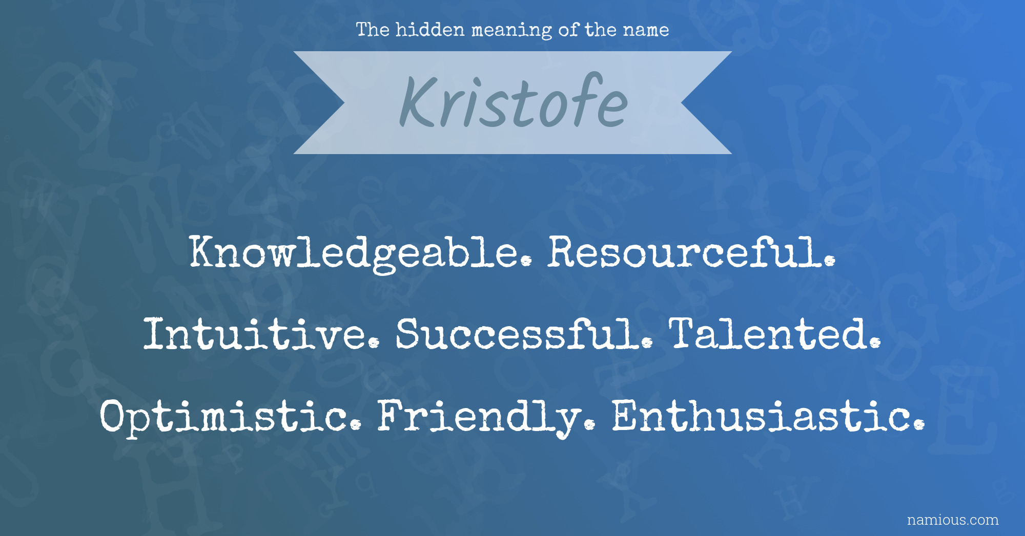 The hidden meaning of the name Kristofe