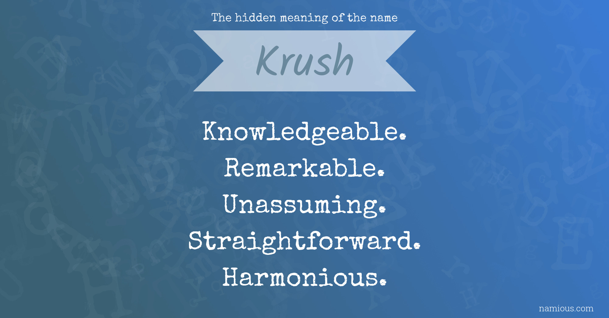 The hidden meaning of the name Krush