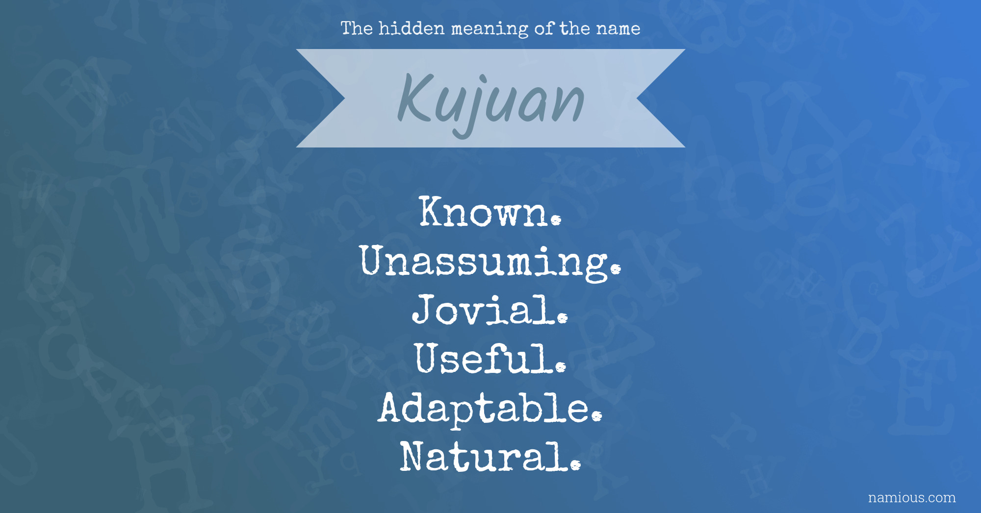 The hidden meaning of the name Kujuan