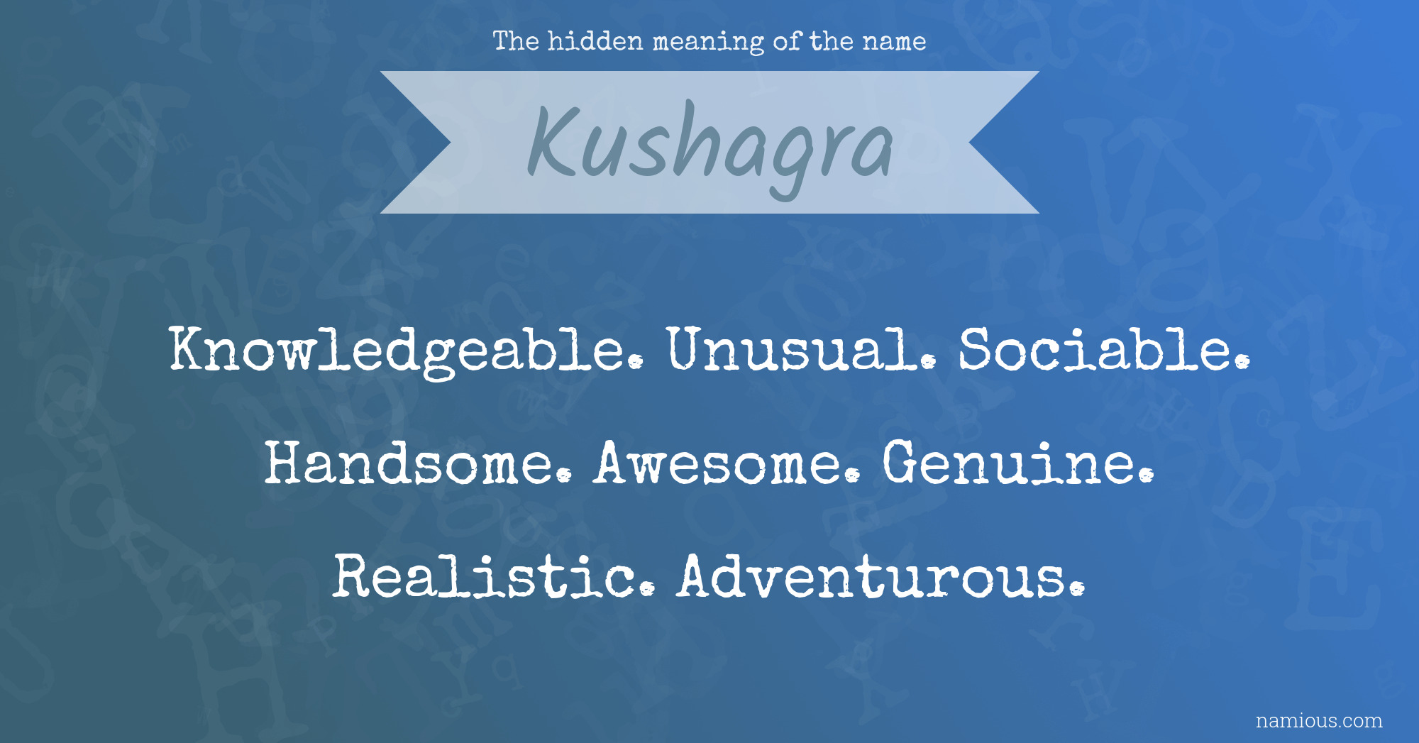 The hidden meaning of the name Kushagra