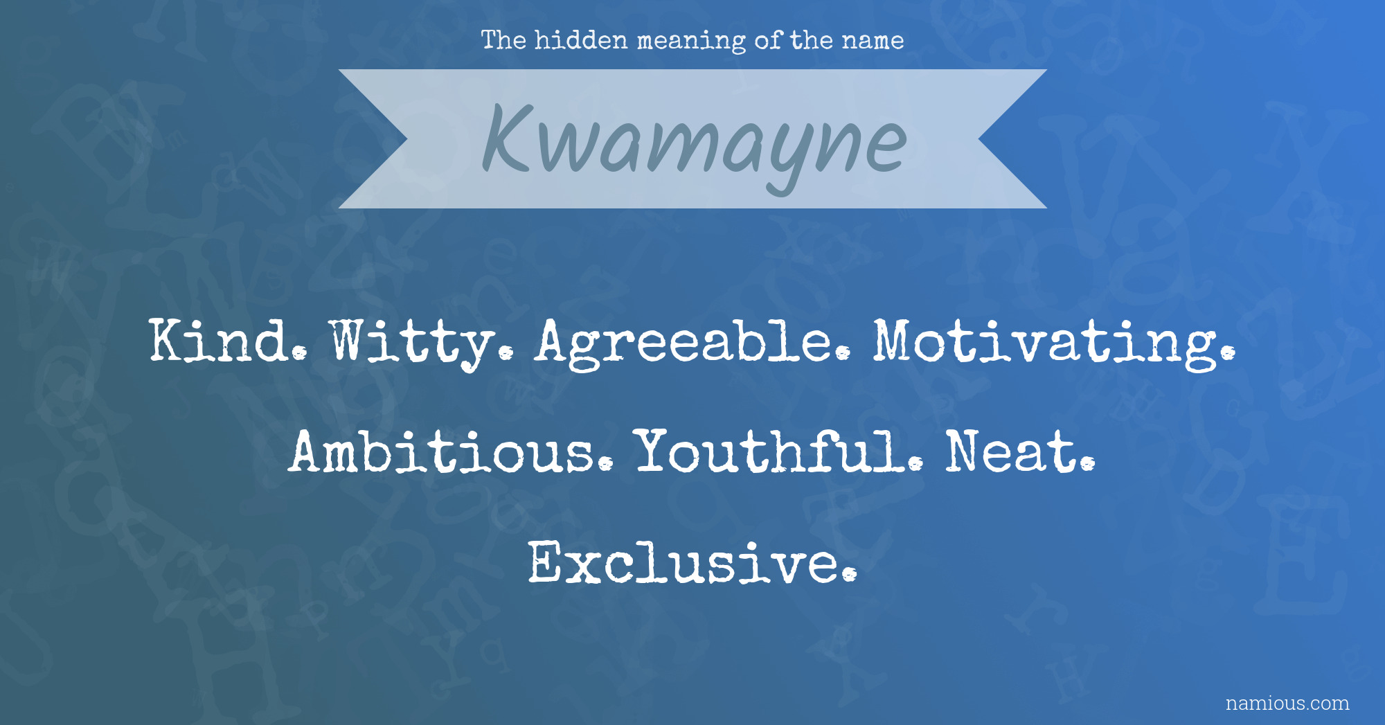 The hidden meaning of the name Kwamayne