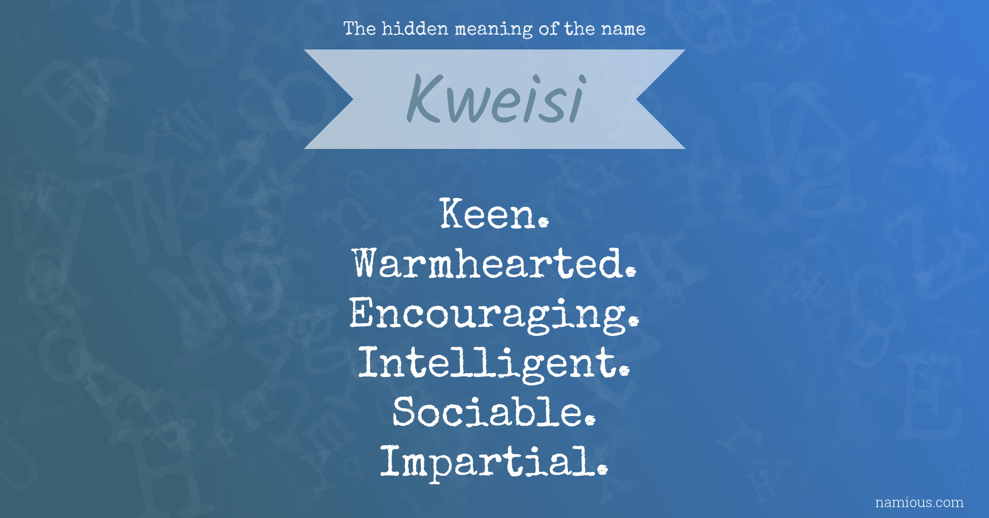 The hidden meaning of the name Kweisi