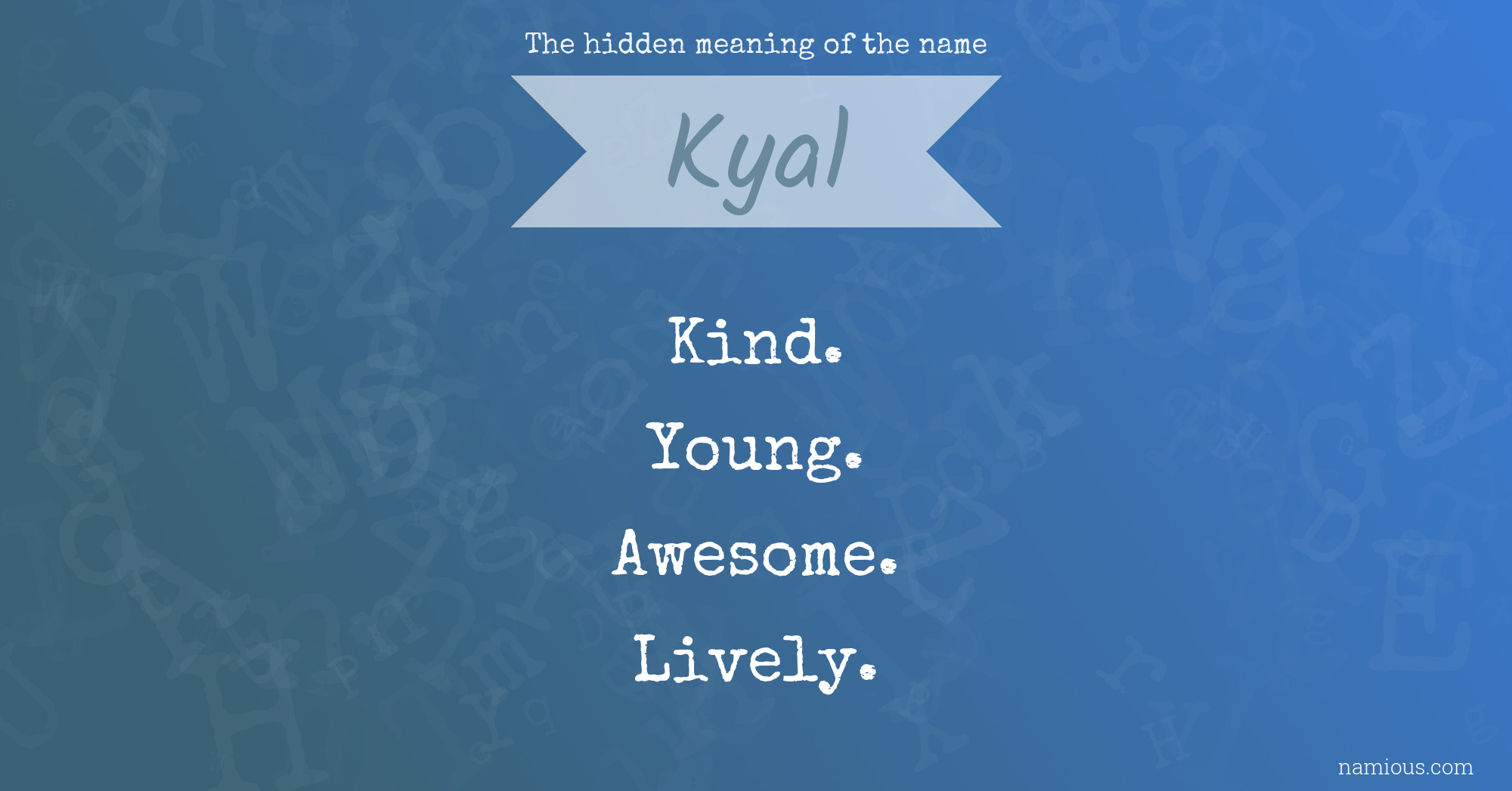 The hidden meaning of the name Kyal