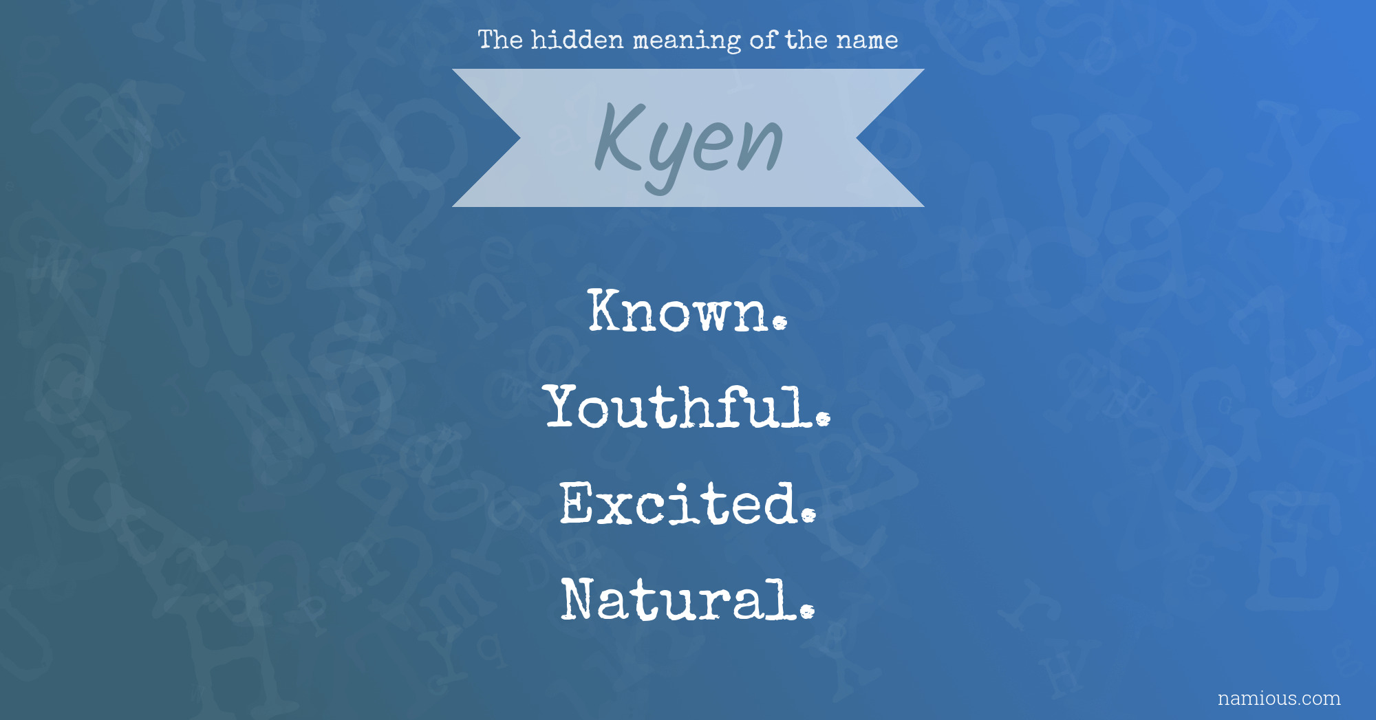 The hidden meaning of the name Kyen