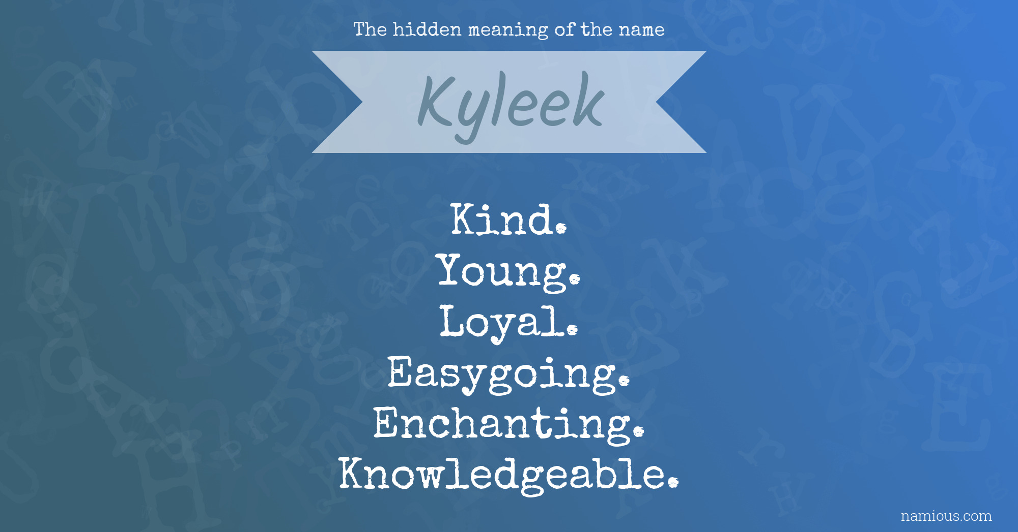 The hidden meaning of the name Kyleek