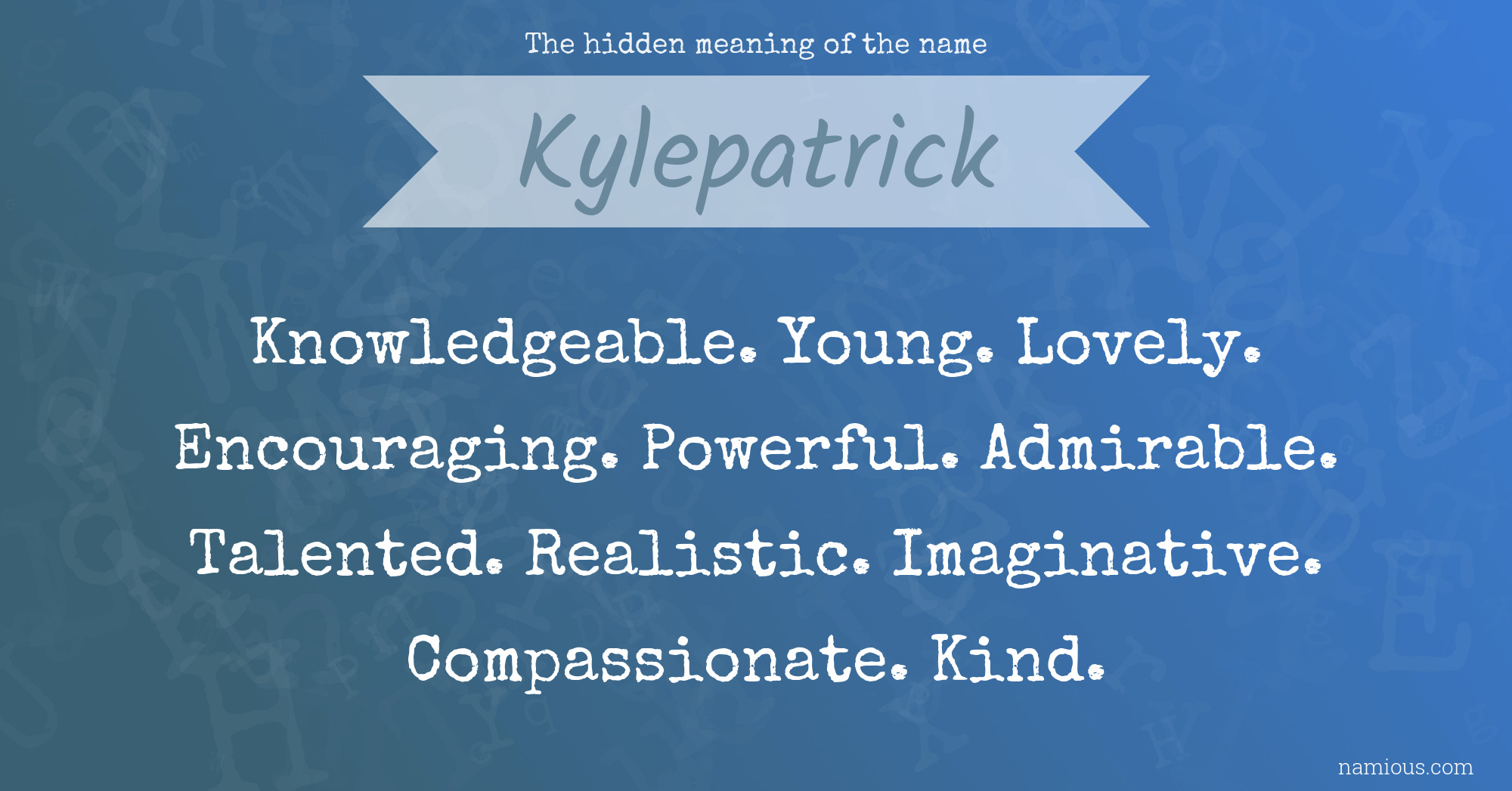 The hidden meaning of the name Kylepatrick