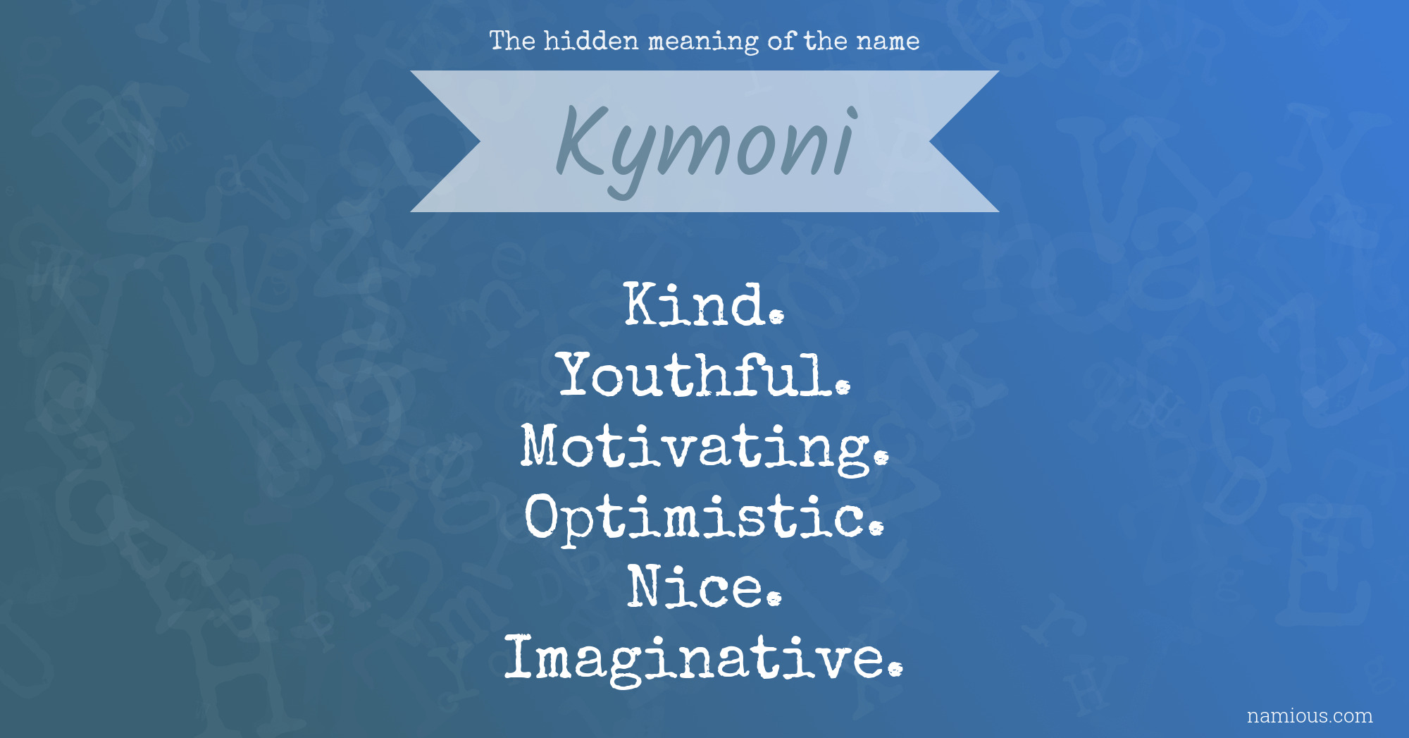 The hidden meaning of the name Kymoni