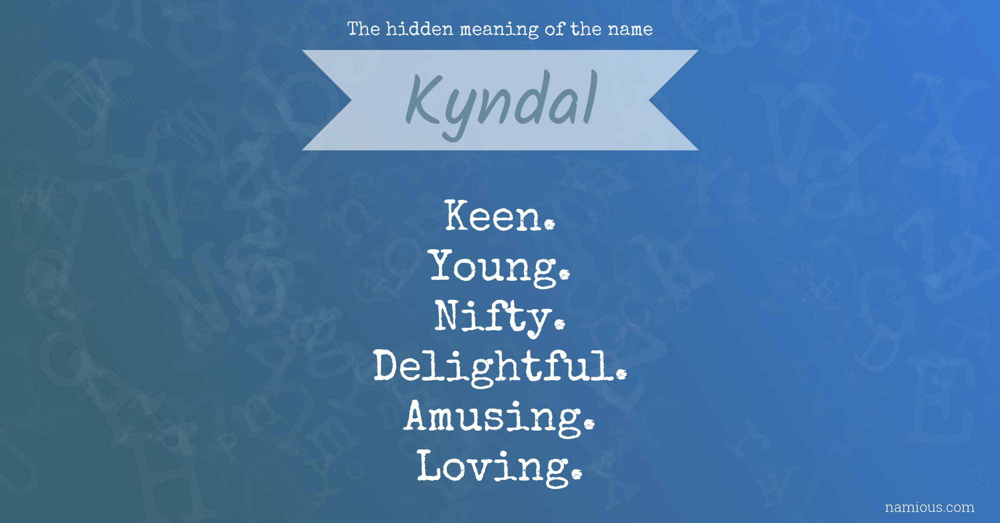 The hidden meaning of the name Kyndal