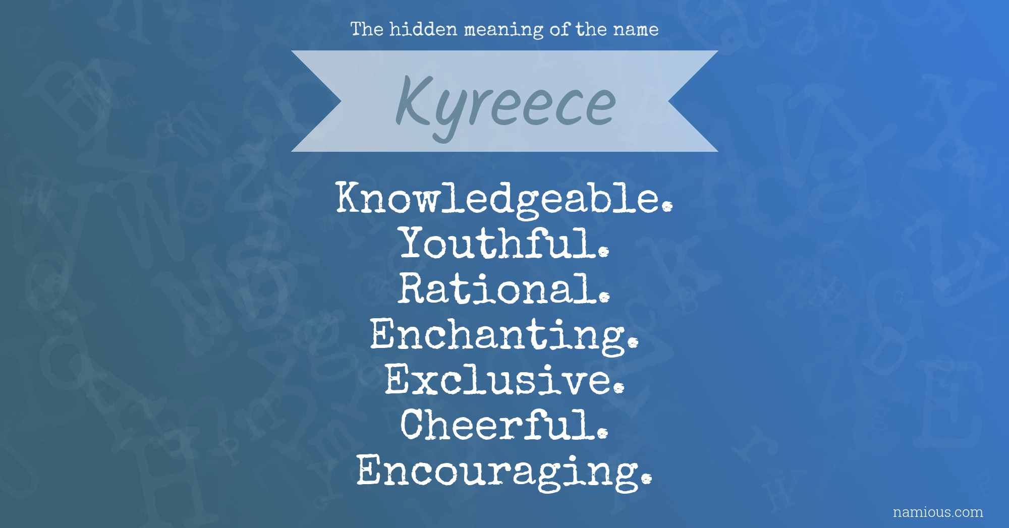 The hidden meaning of the name Kyreece