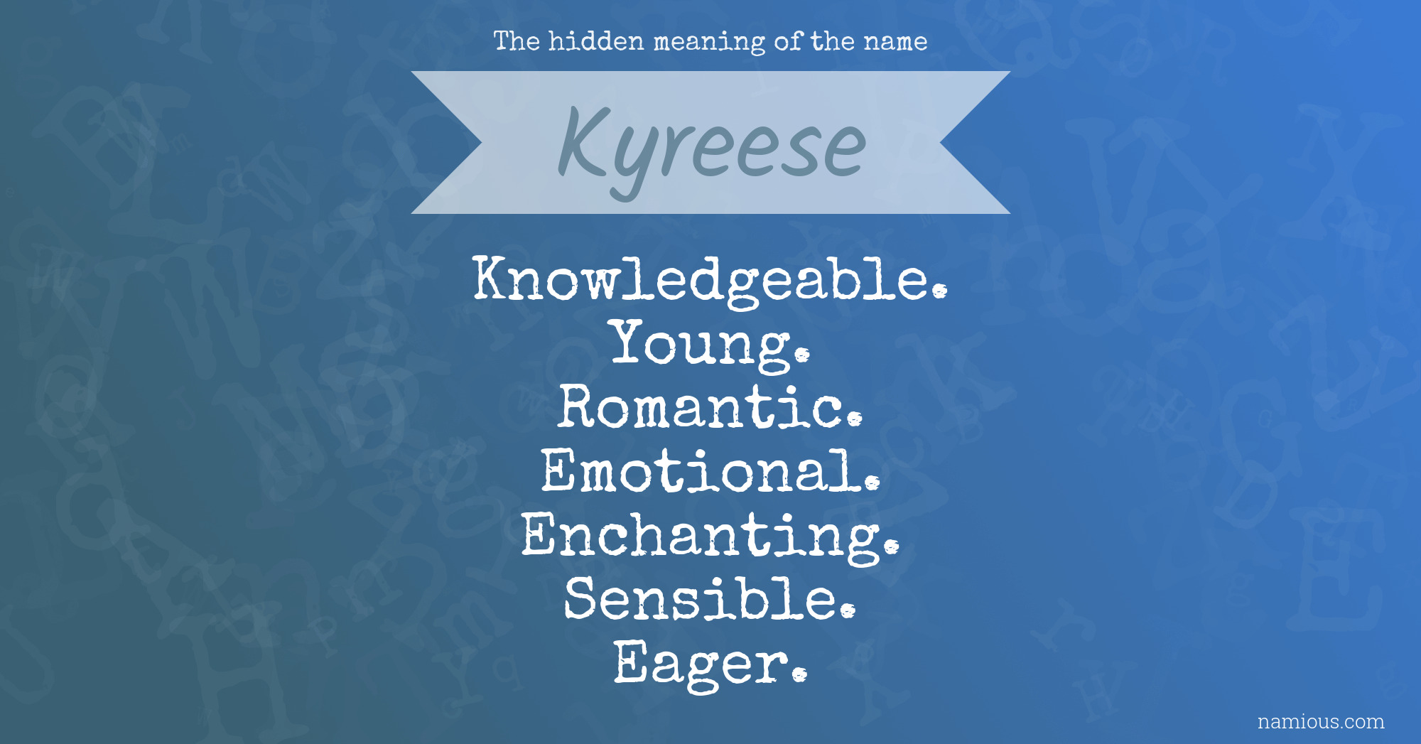 The hidden meaning of the name Kyreese