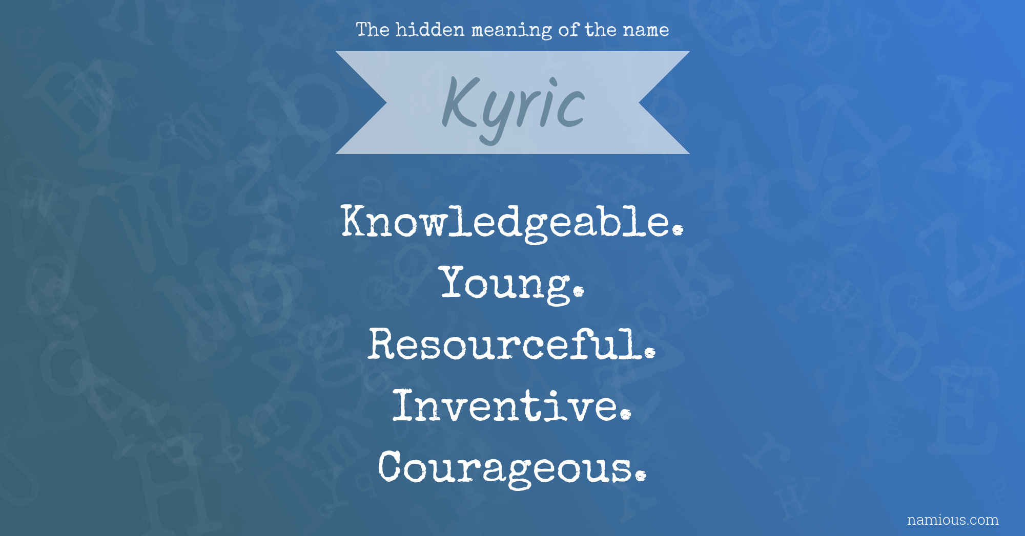 The hidden meaning of the name Kyric