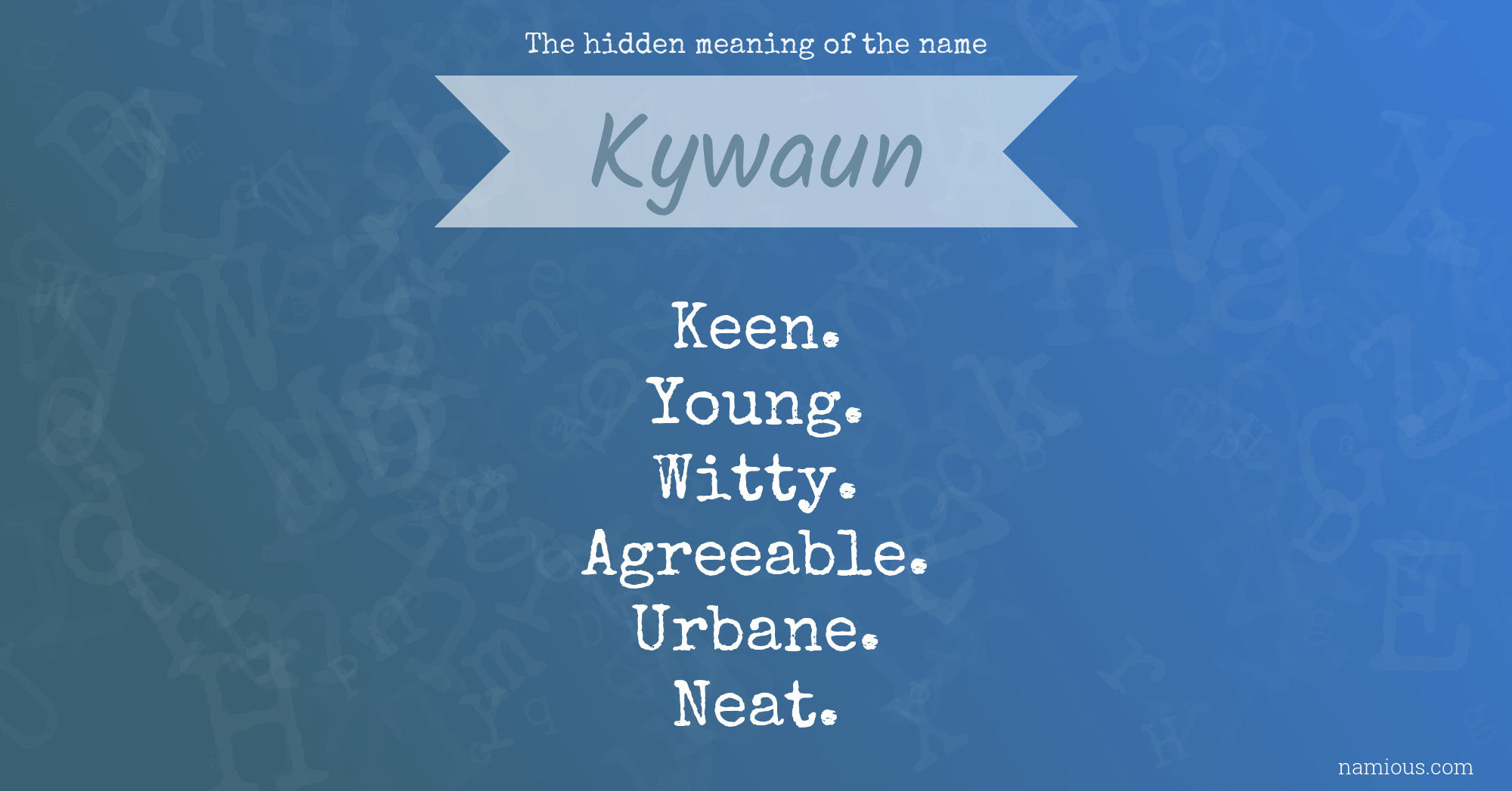 The hidden meaning of the name Kywaun