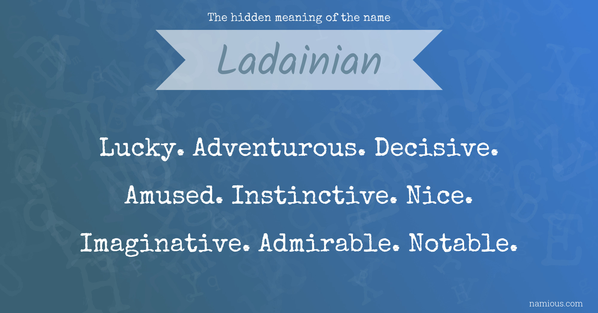 The hidden meaning of the name Ladainian