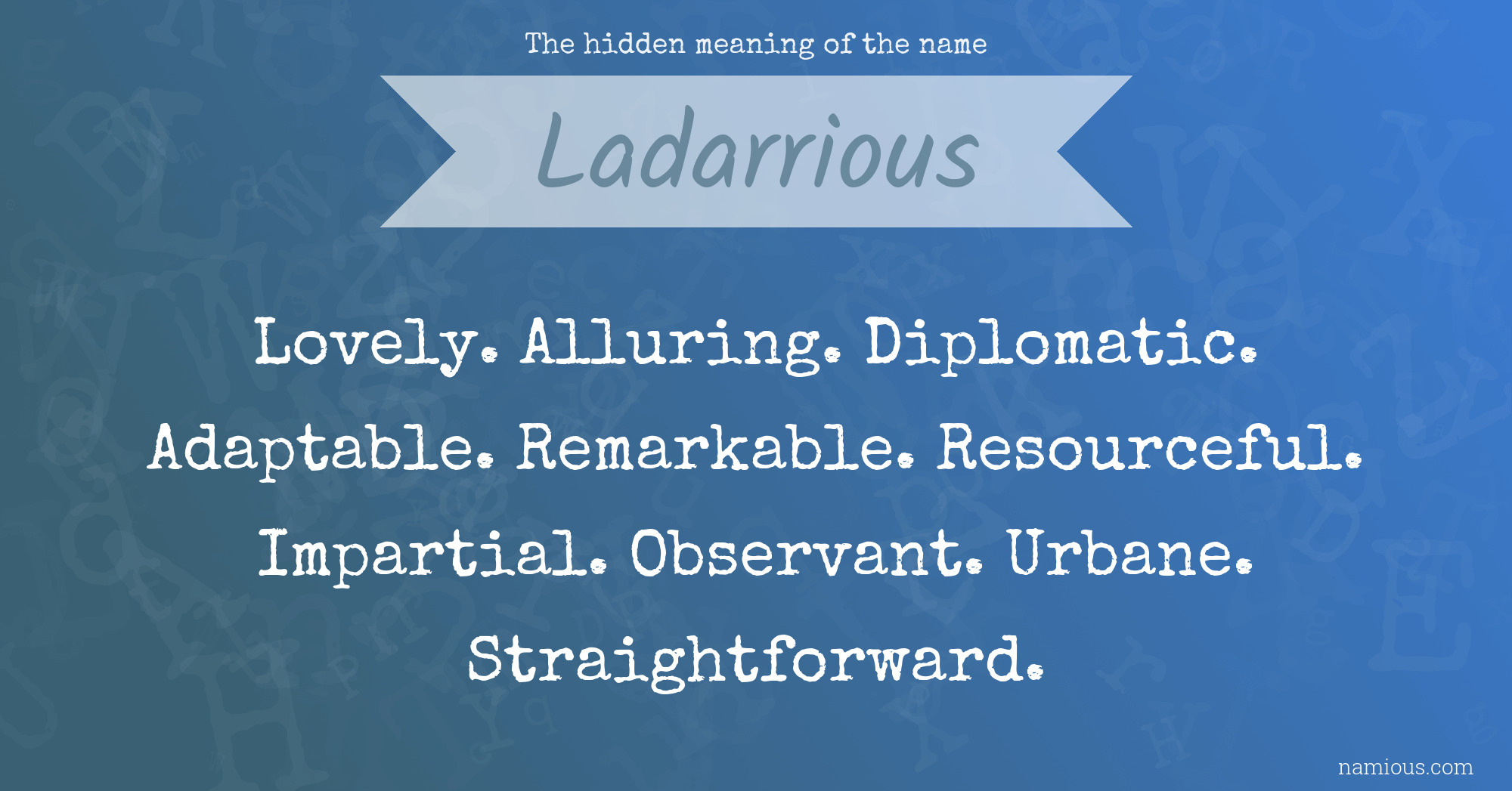 The hidden meaning of the name Ladarrious