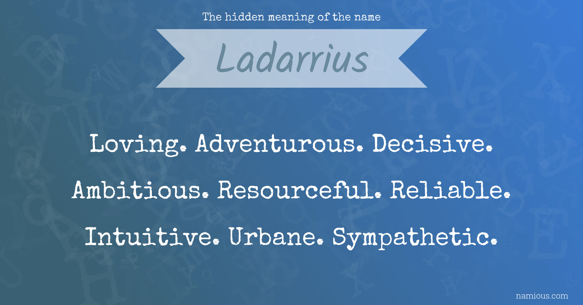 The hidden meaning of the name Ladarrius