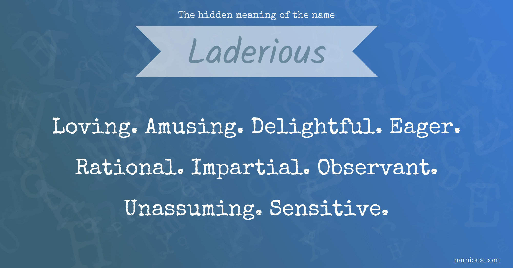 The hidden meaning of the name Laderious