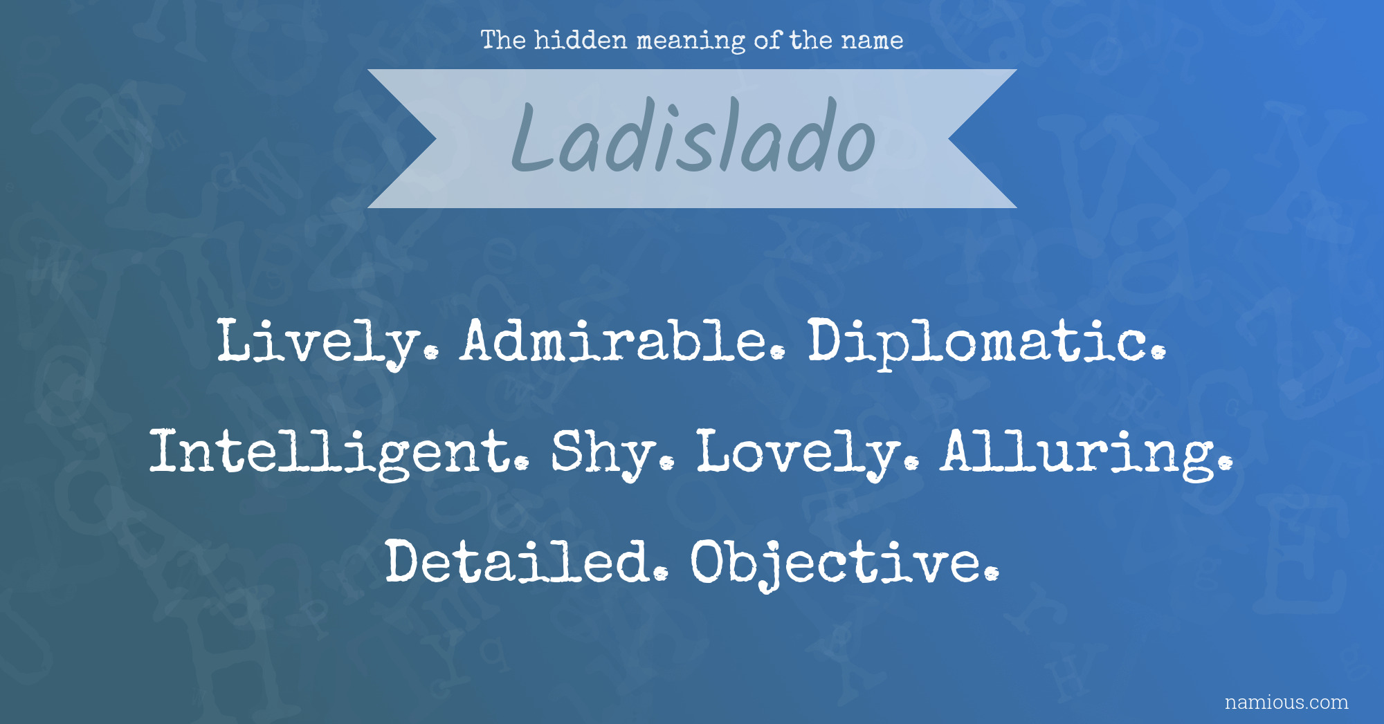 The hidden meaning of the name Ladislado