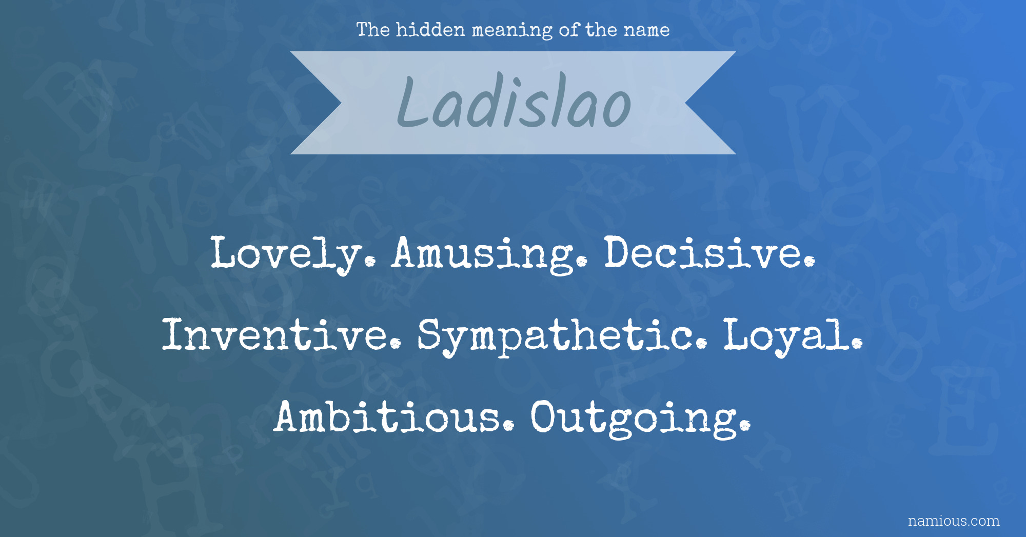 The hidden meaning of the name Ladislao