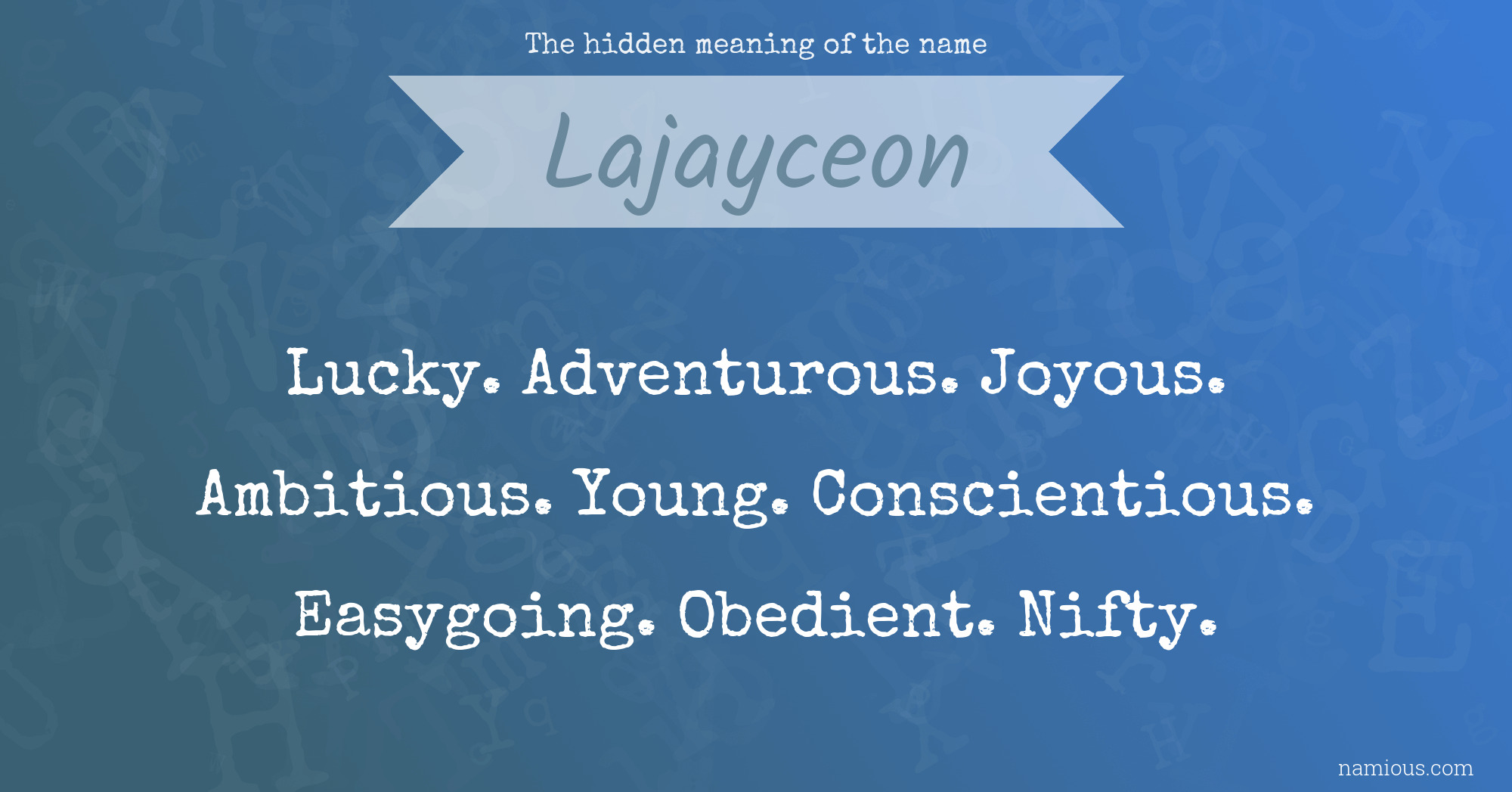 The hidden meaning of the name Lajayceon