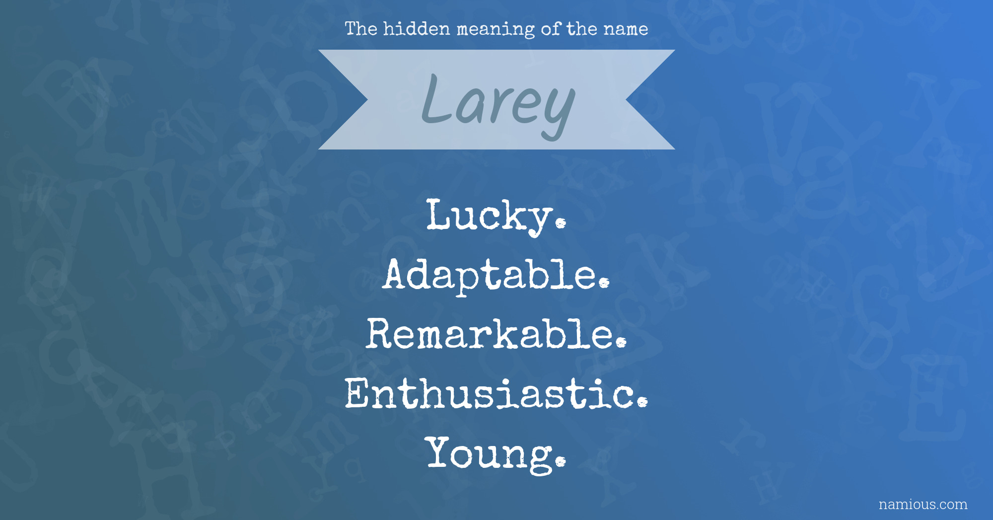 The hidden meaning of the name Larey