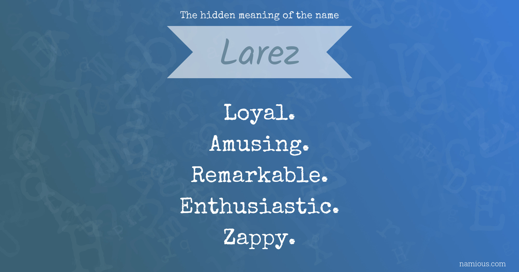 The hidden meaning of the name Larez