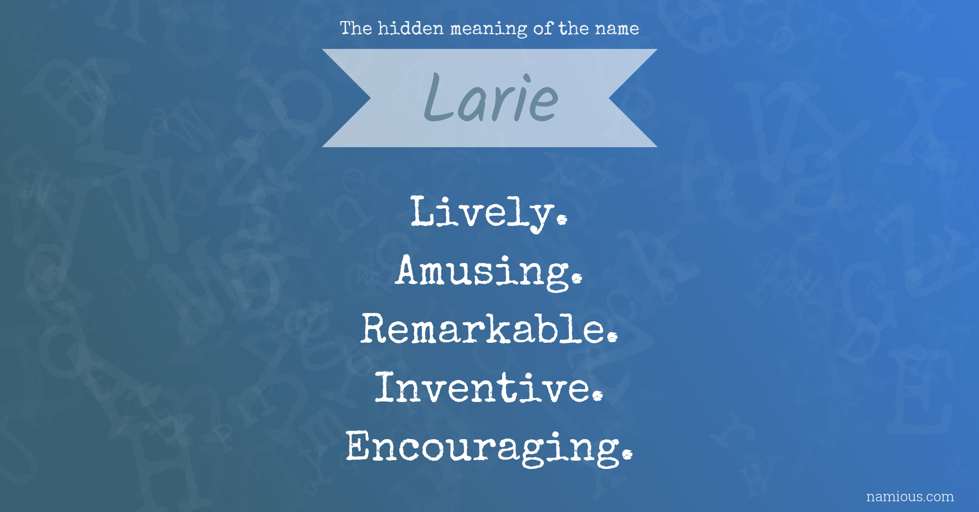 The hidden meaning of the name Larie