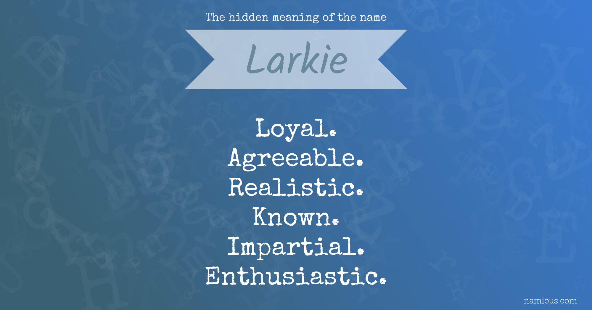 The hidden meaning of the name Larkie