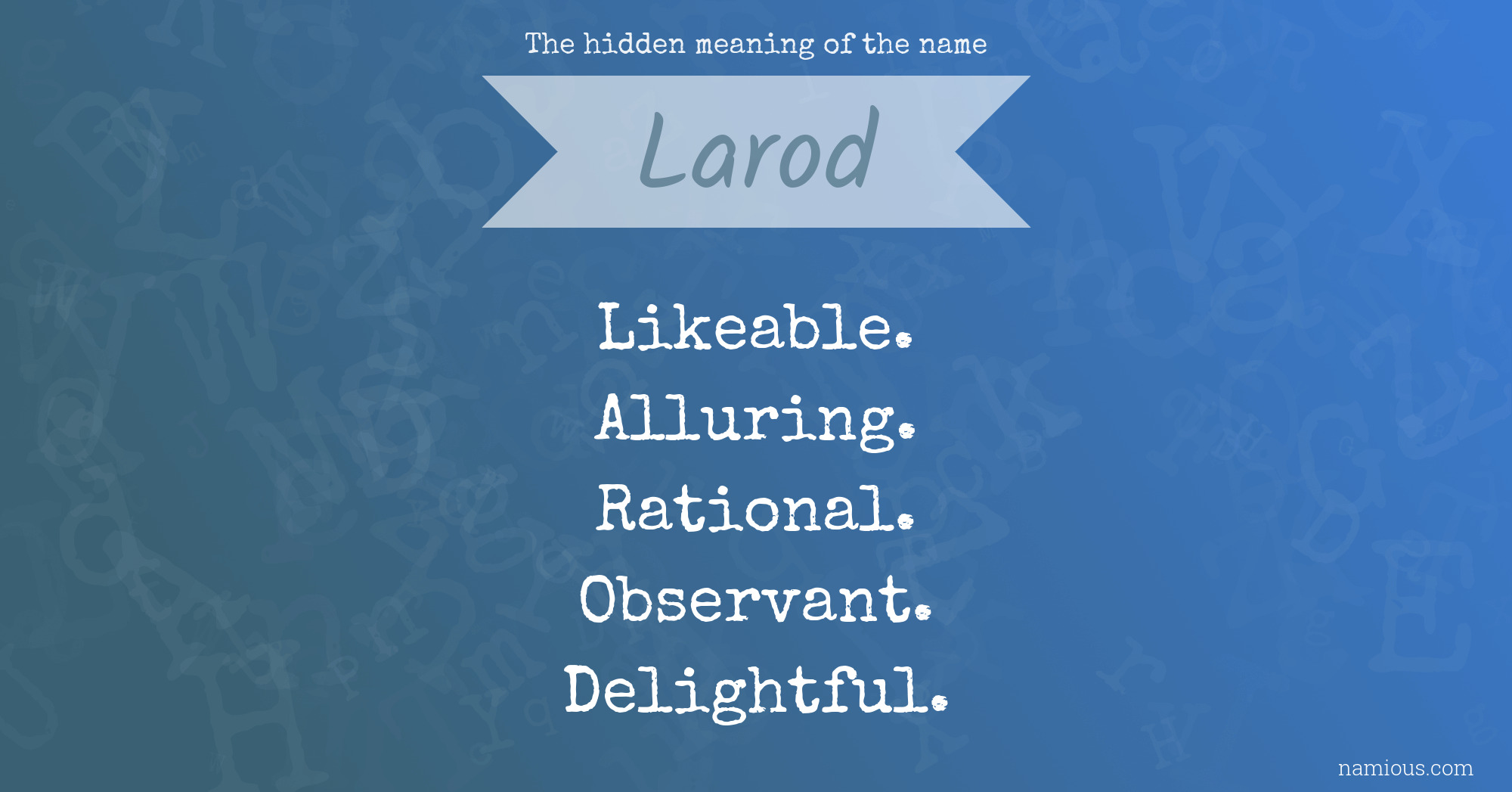 The hidden meaning of the name Larod